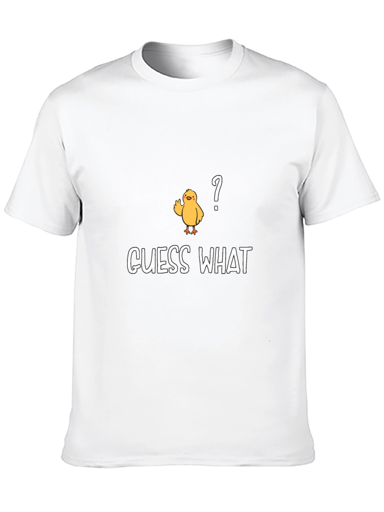 Guess What? Chicken T-Shirt - Funny & Casual