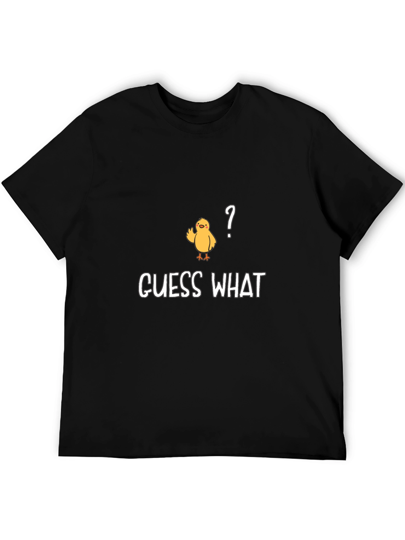Guess What? Chicken T-Shirt - Funny & Casual