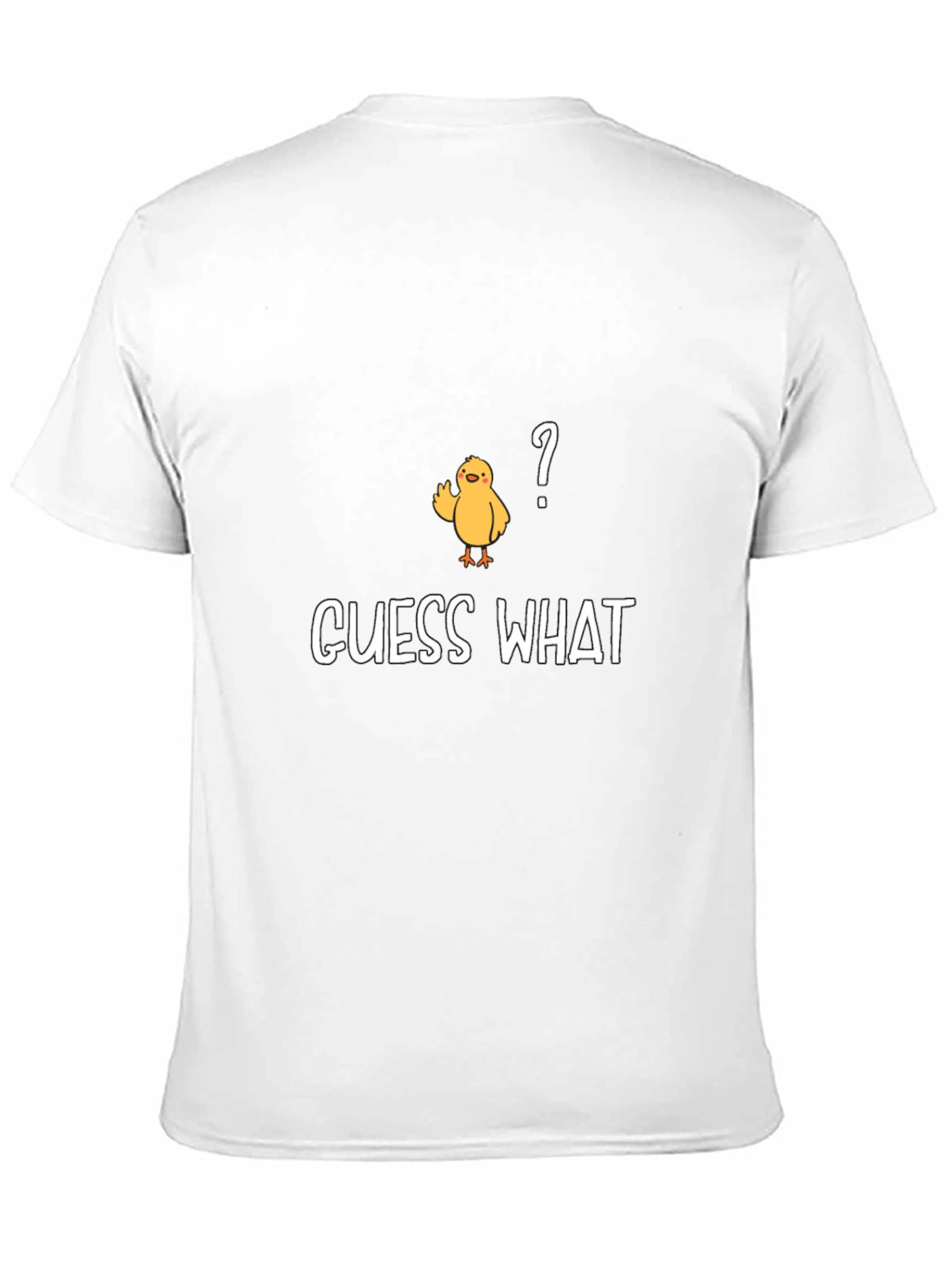 Guess What? Chicken T-Shirt - Funny & Casual