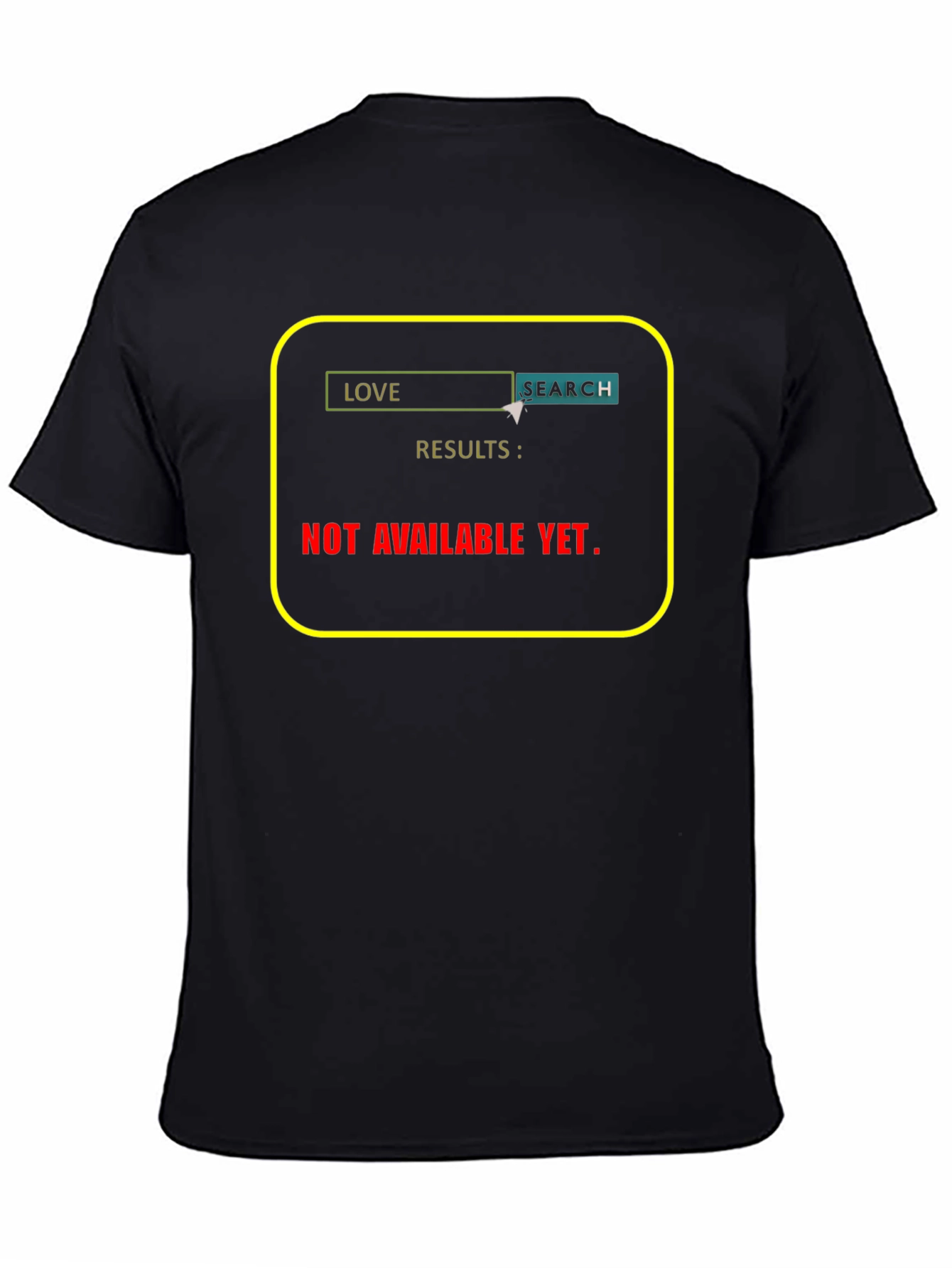 Love Search T-Shirt - Results Not Available Yet!