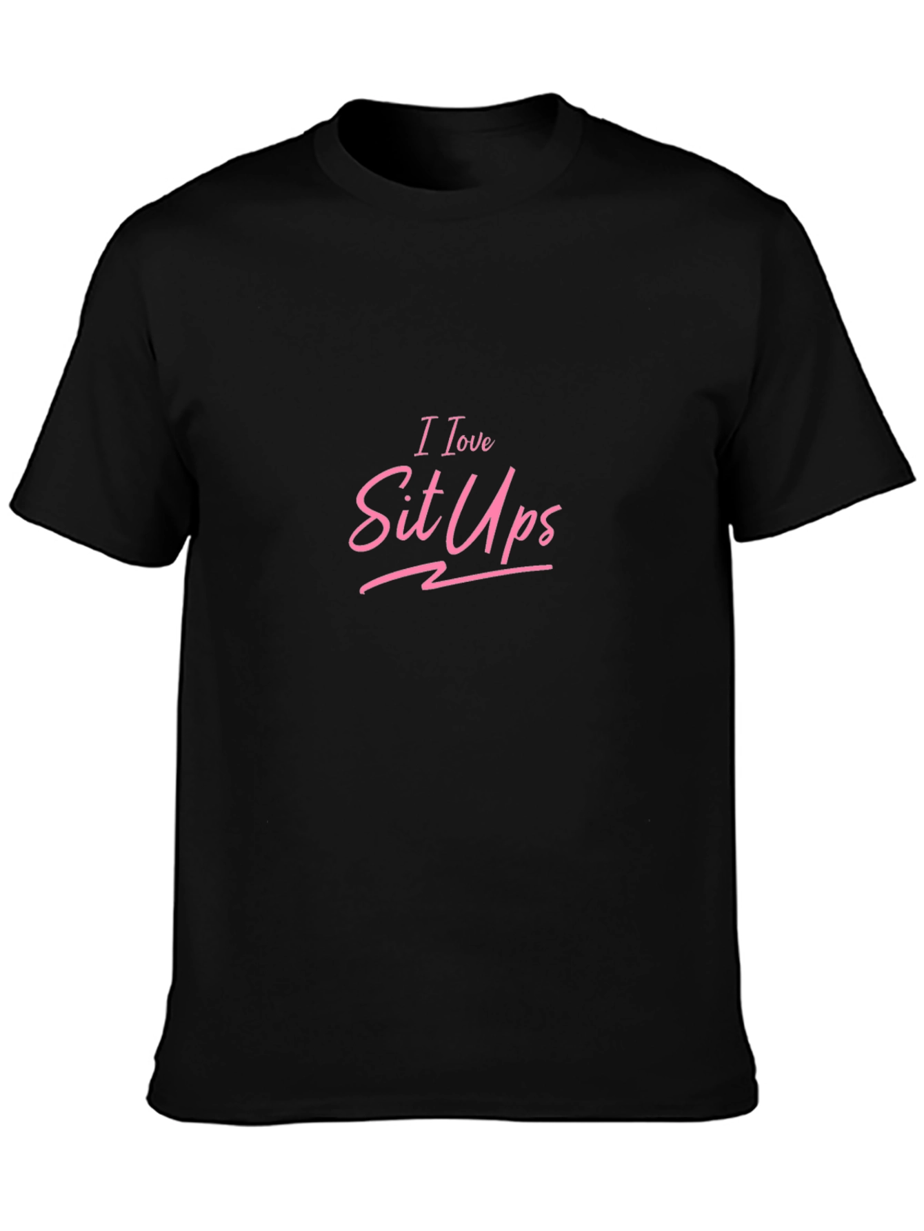 I Love Sit Ups Pink Graphic Black Tee Shirt