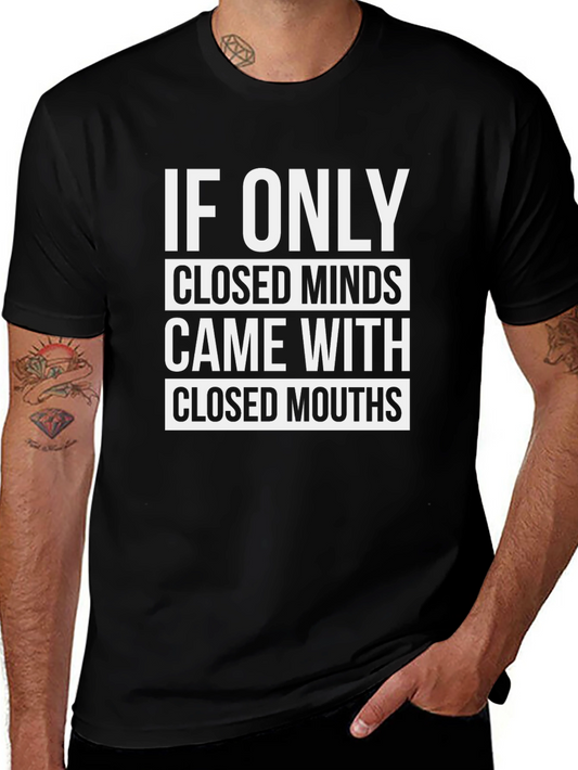 If Only Closed Minds T-Shirt - Sarcastic Graphic Tee