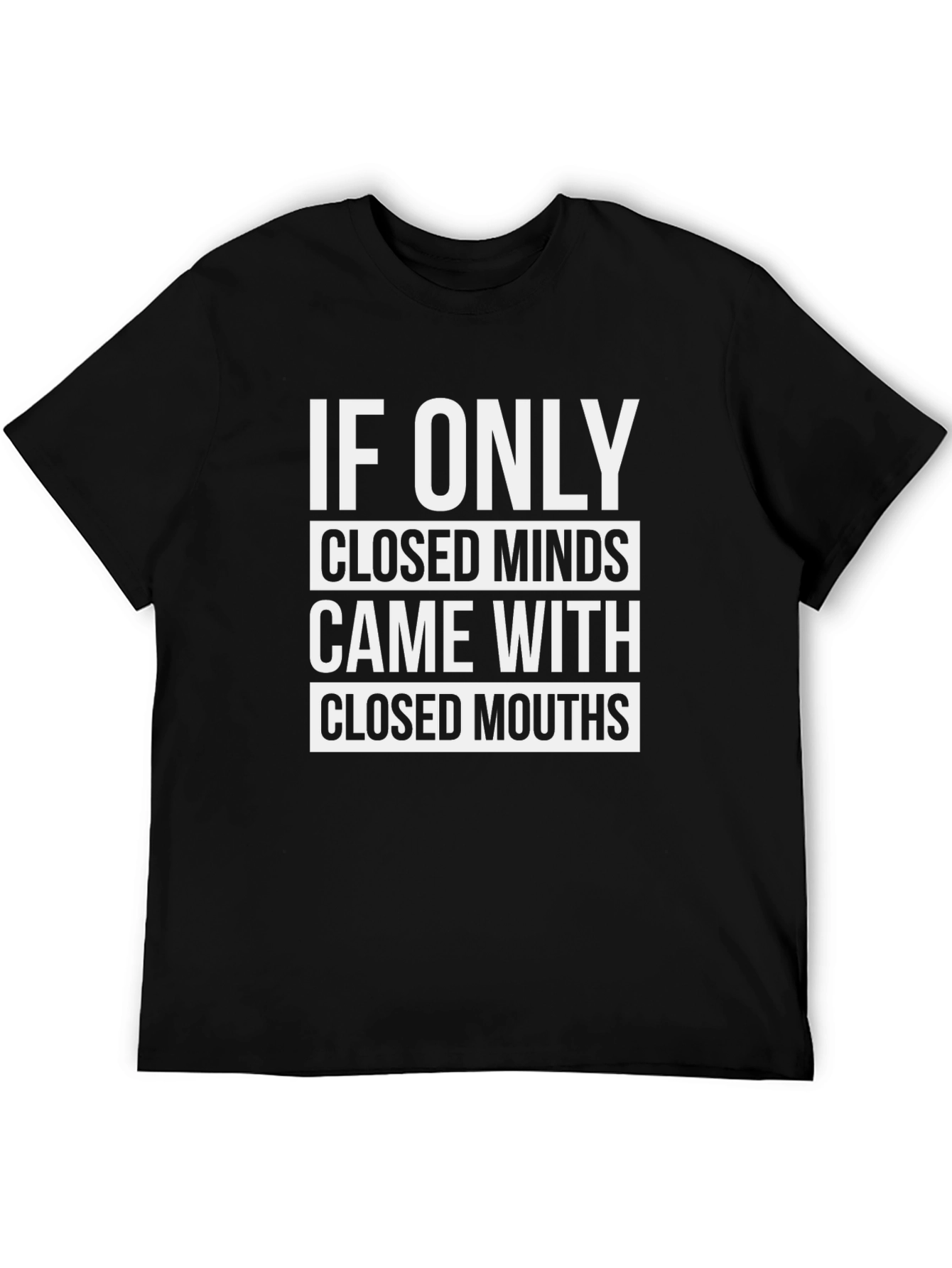 If Only Closed Minds T-Shirt - Sarcastic Graphic Tee