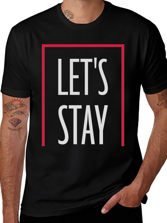 Lets Stay Graphic T-Shirt - Stylish Casual Tee