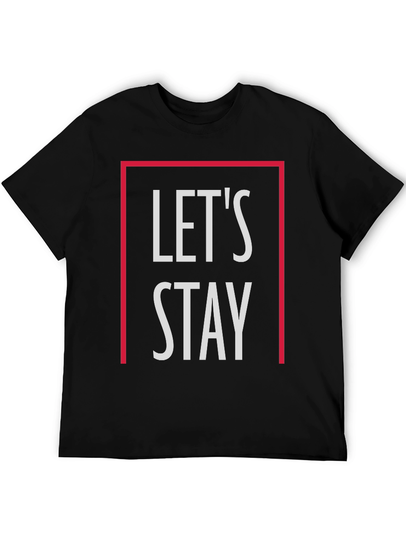 Lets Stay Graphic T-Shirt - Stylish Casual Tee
