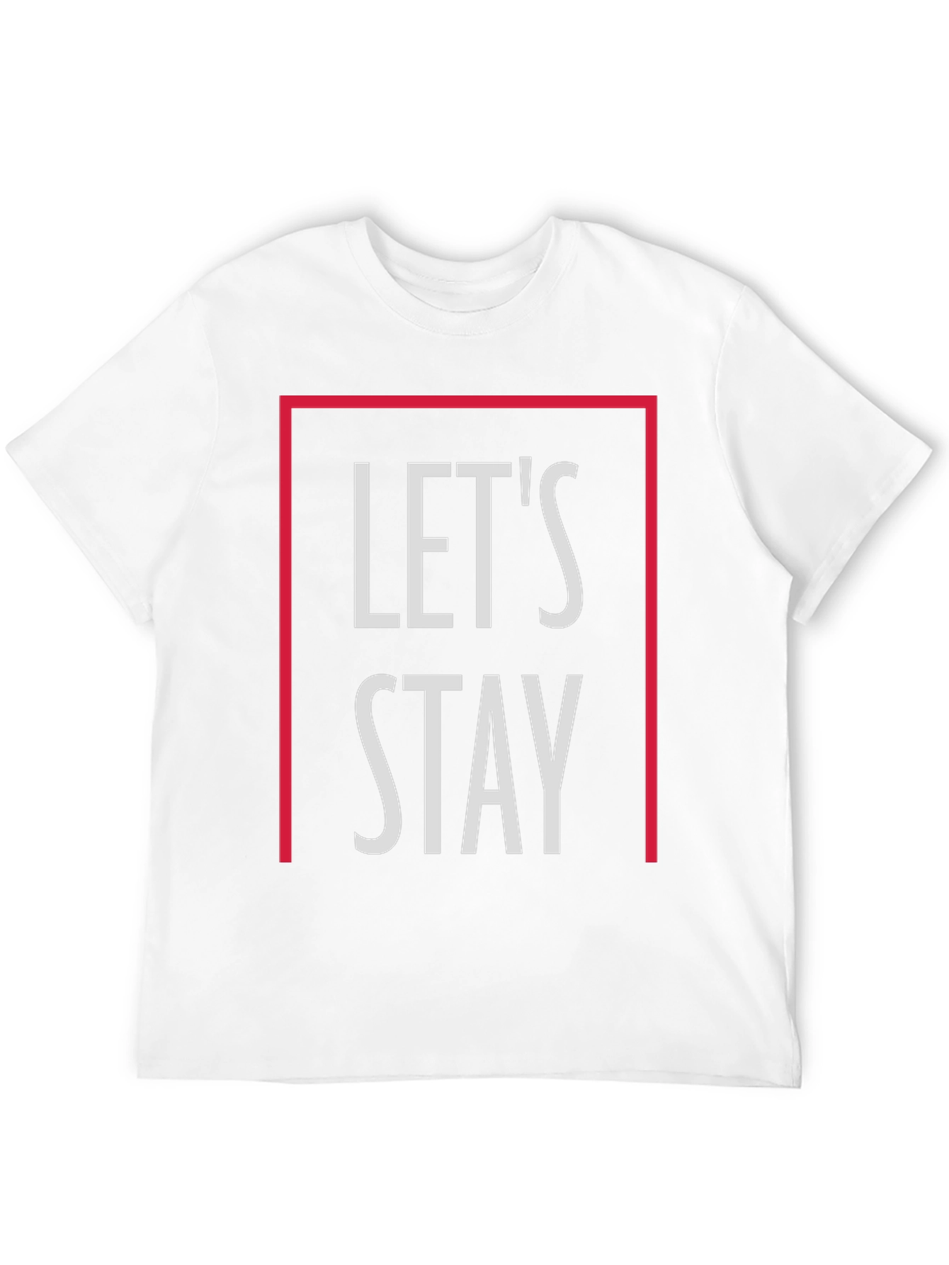 Lets Stay Graphic T-Shirt - Stylish Casual Tee