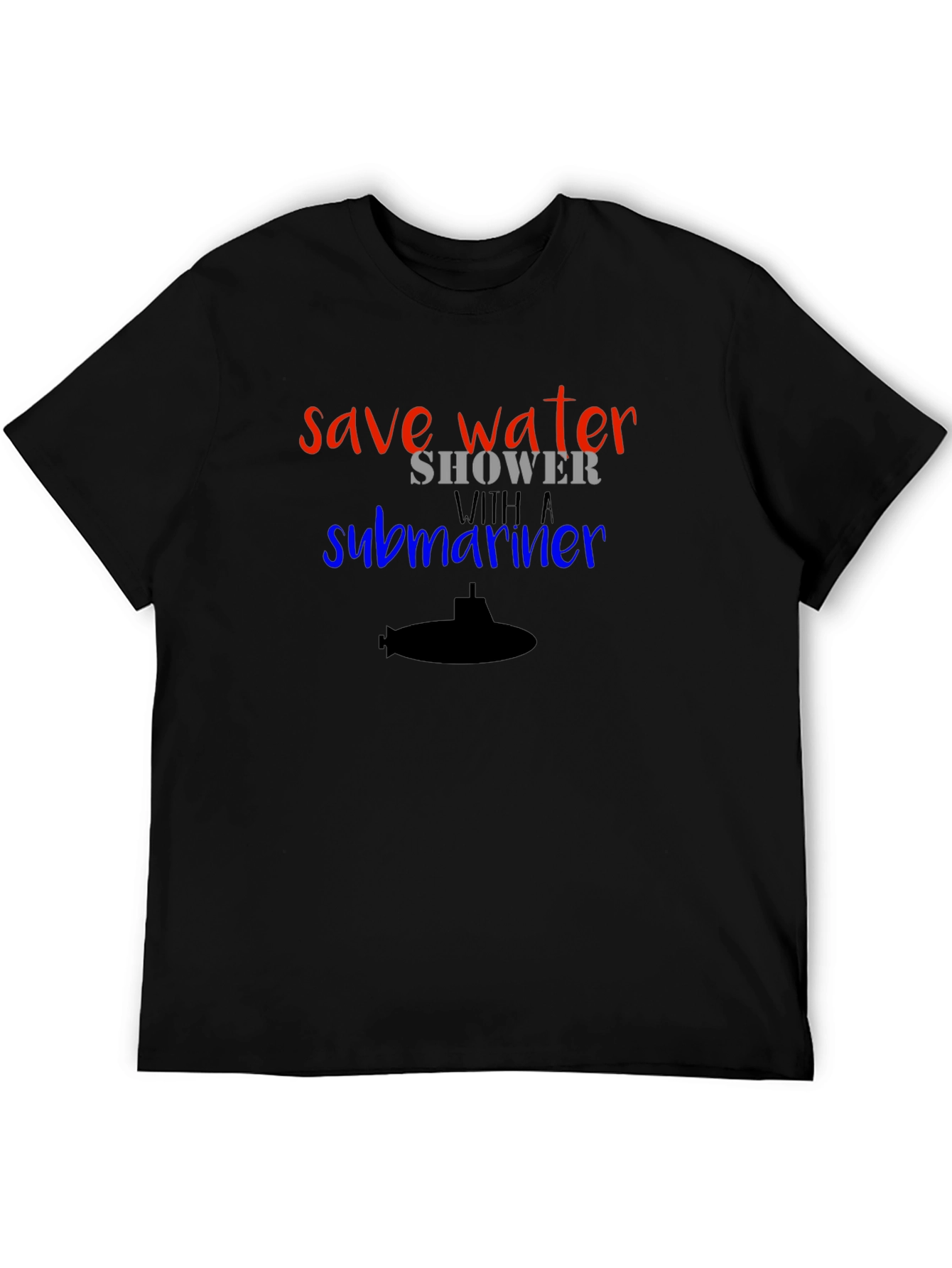 Save Water Shower with a Submariner T-Shirt
