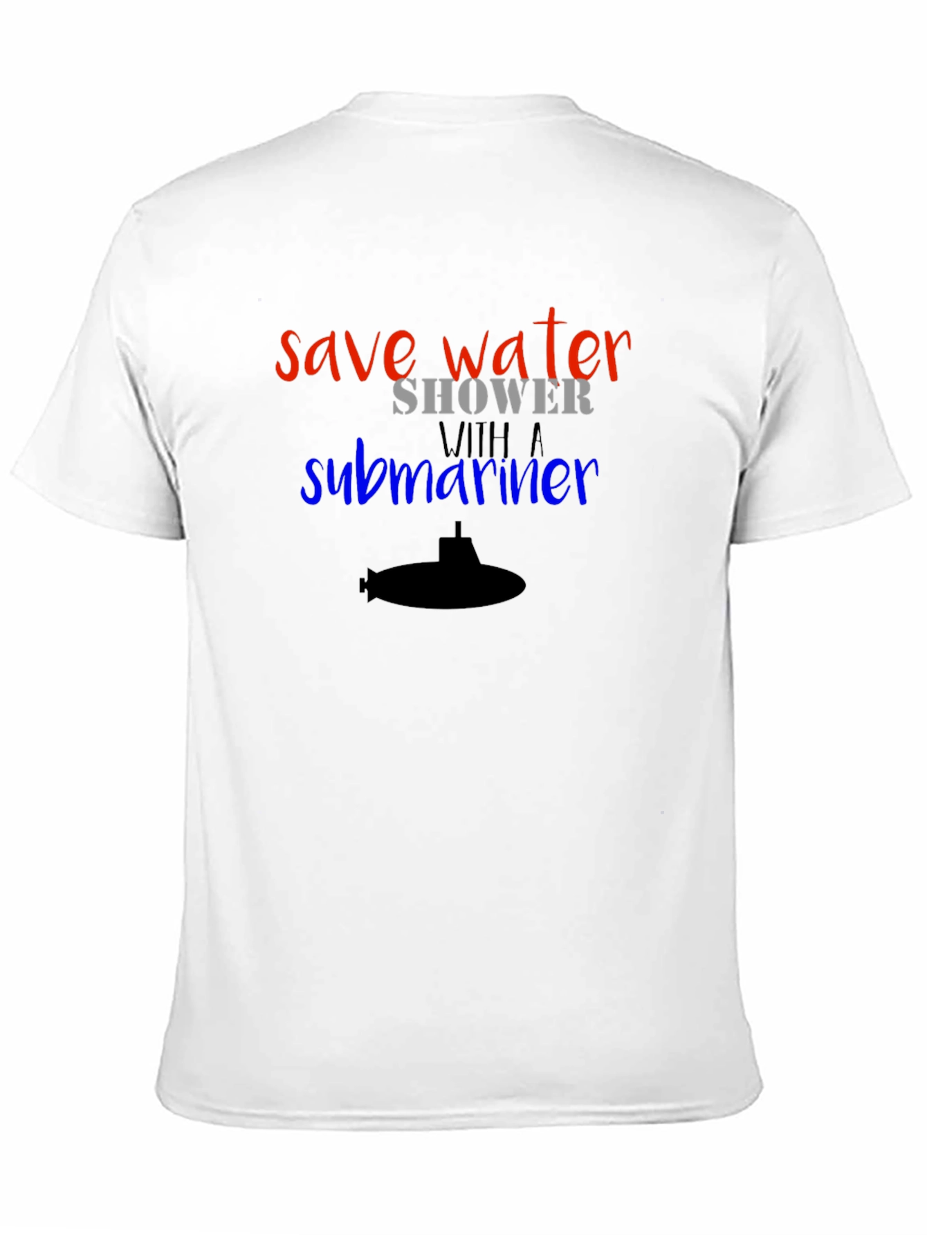 Save Water Shower with a Submariner T-Shirt