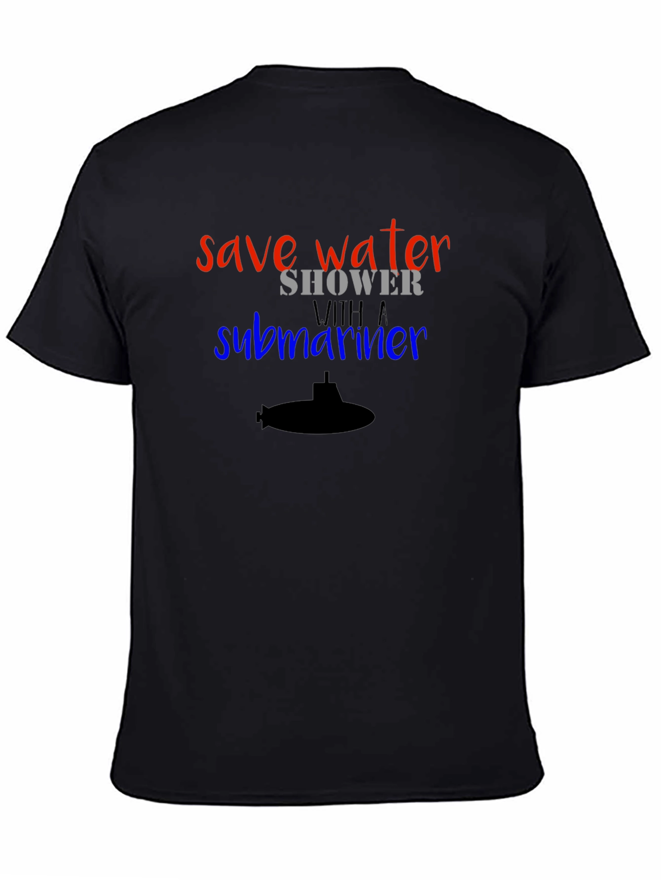 Save Water Shower with a Submariner T-Shirt