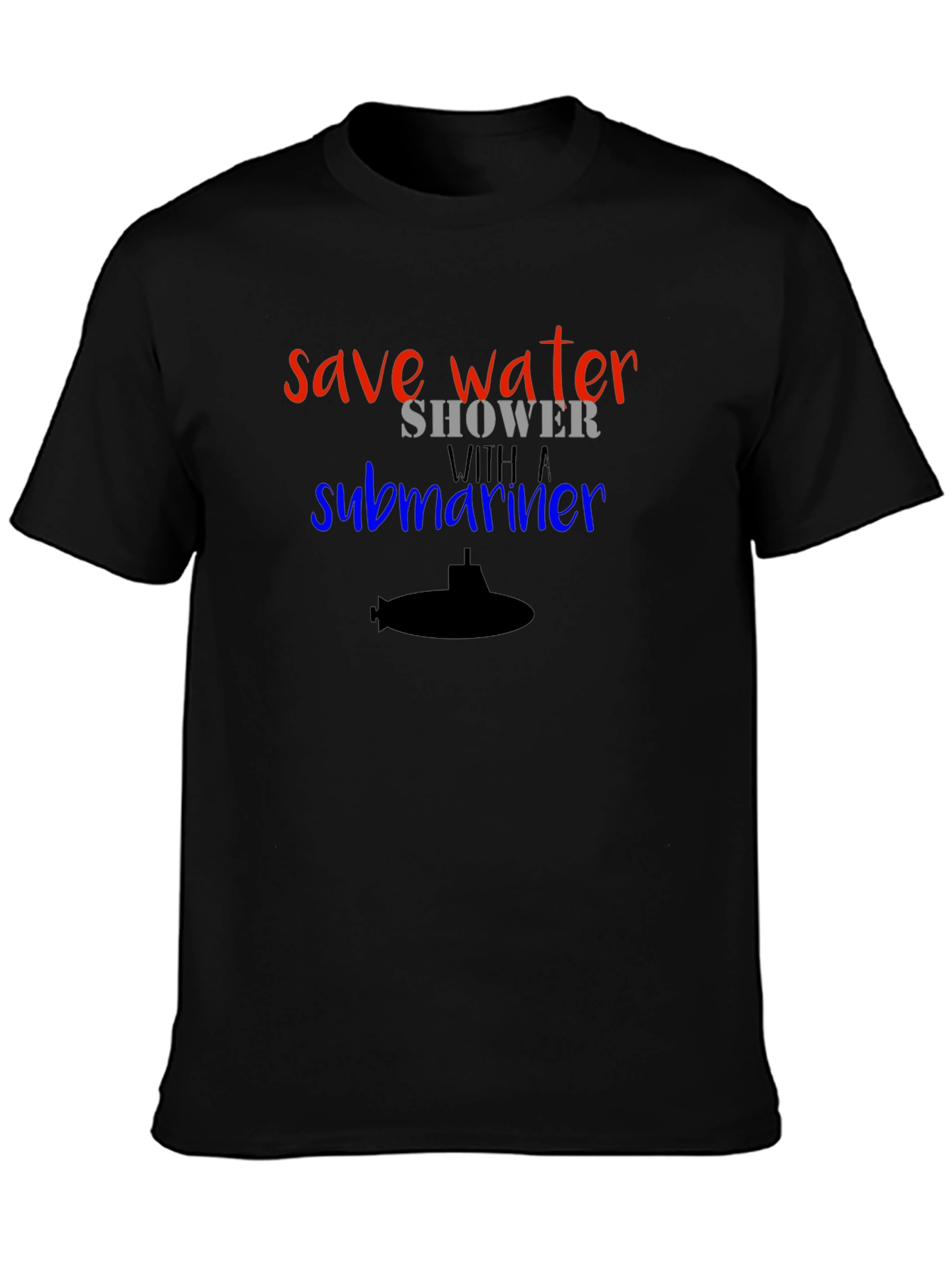 Save Water Shower with a Submariner T-Shirt