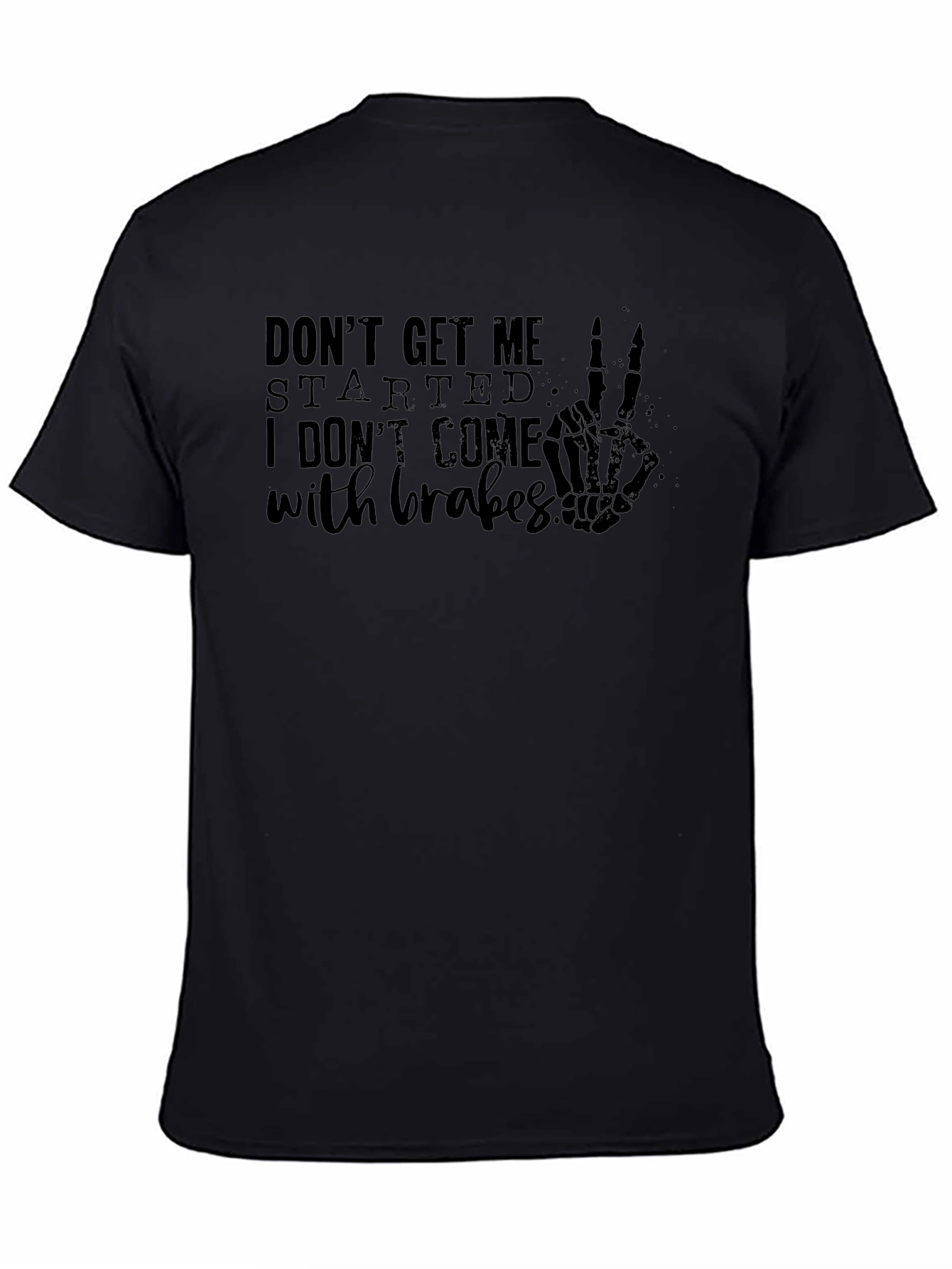 Dont Get Me Started T-Shirt