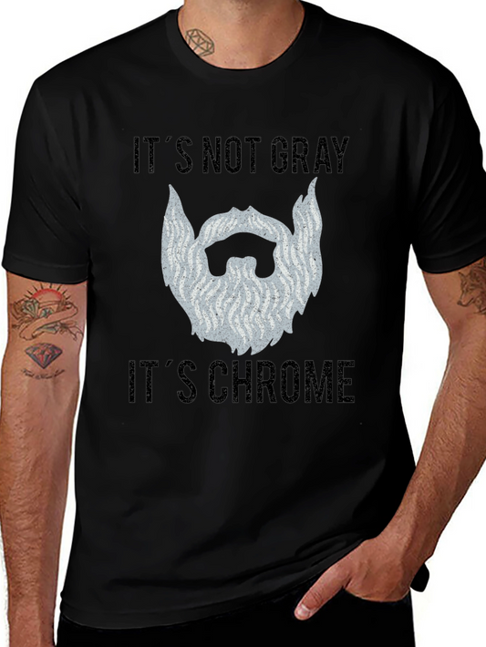 Chrome Beard Graphic Tee - Its Not Gray!
