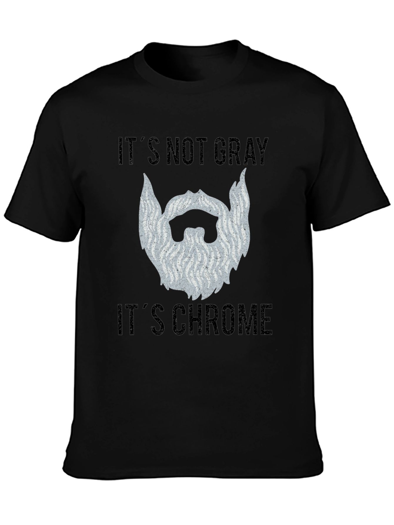 Chrome Beard Graphic Tee - Its Not Gray!