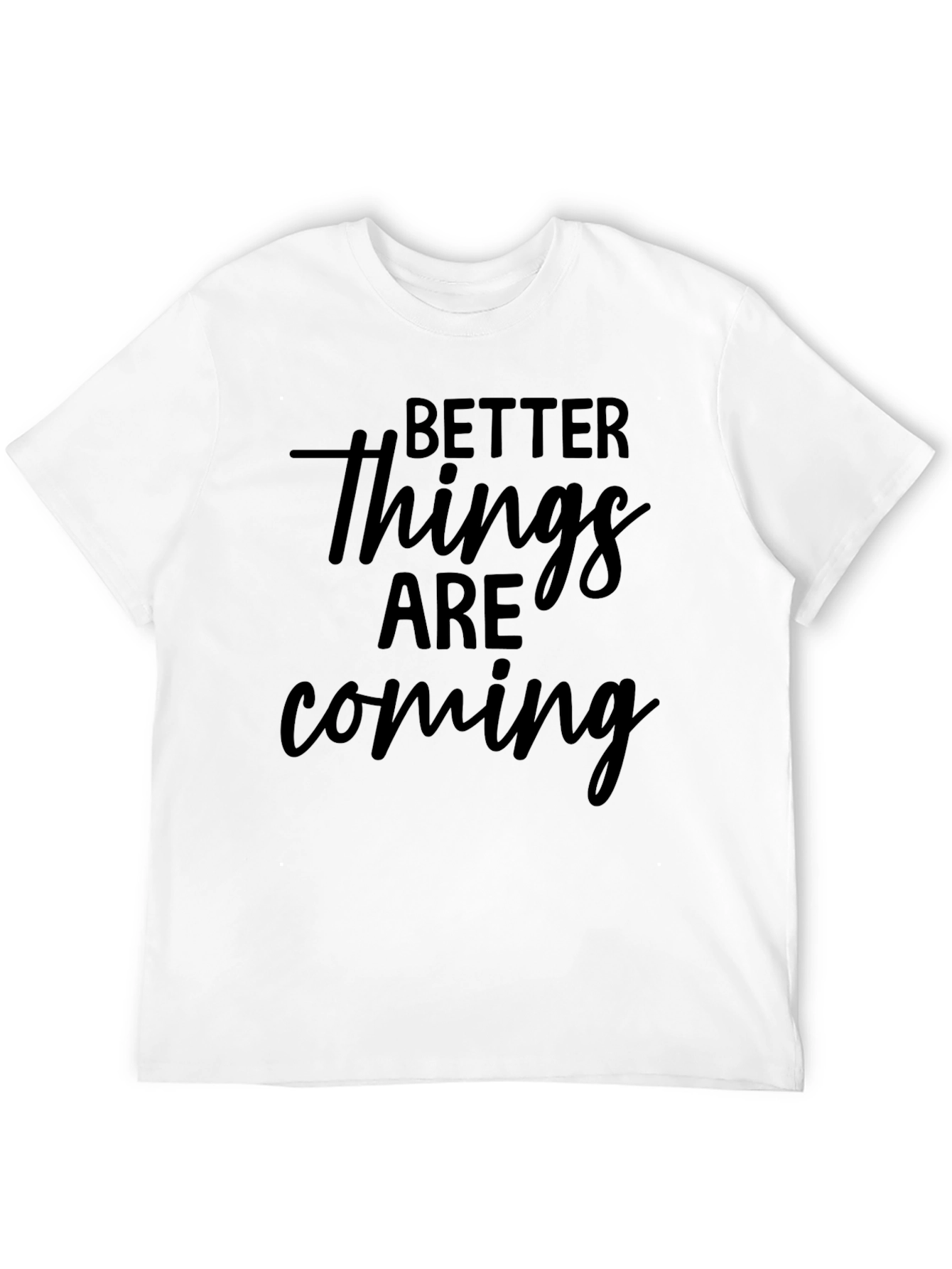Better Things Are Coming Graphic Tee