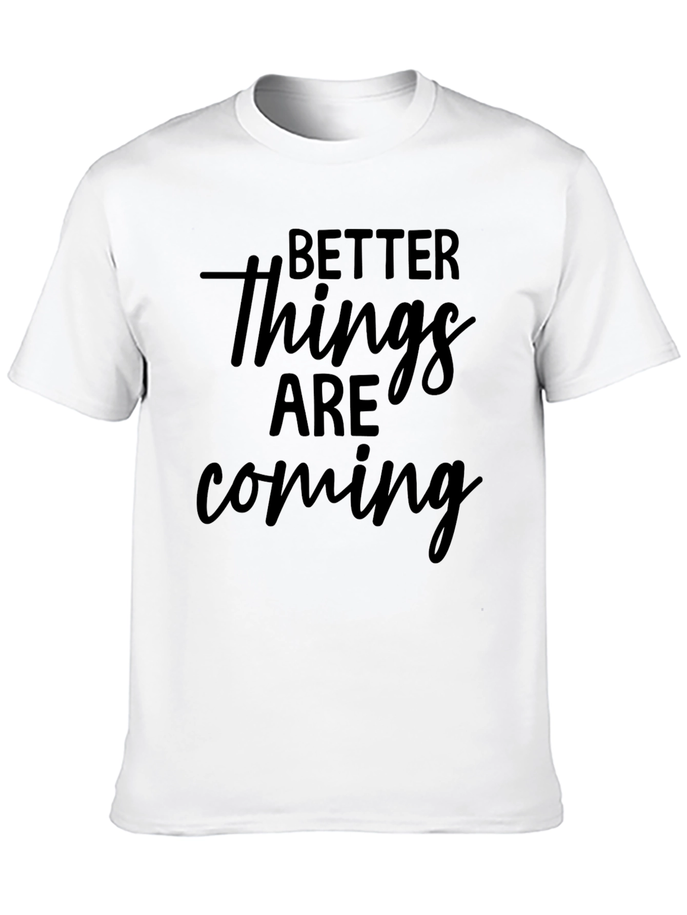 Better Things Are Coming Graphic Tee