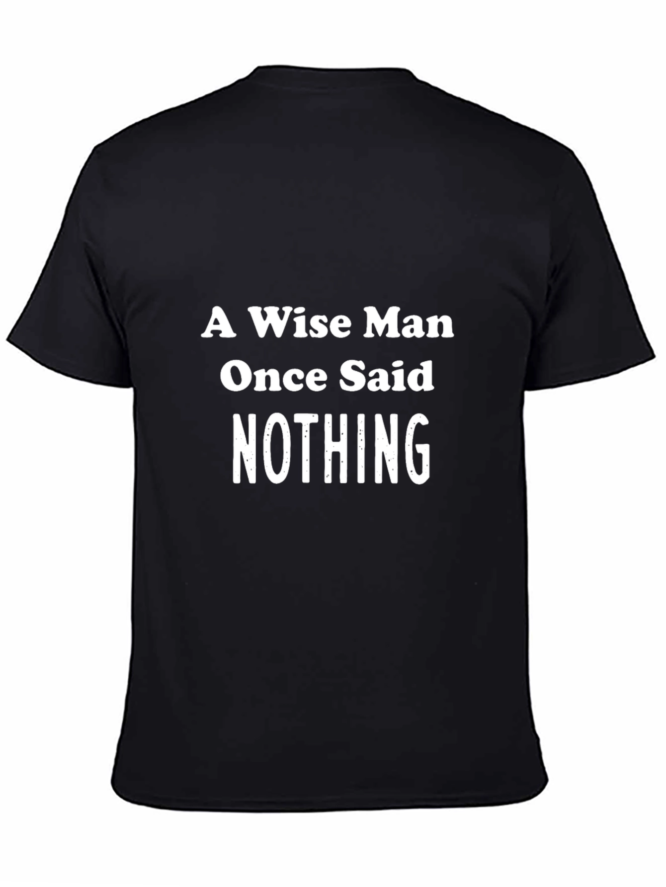 A Wise Man Said Nothing Graphic Tee