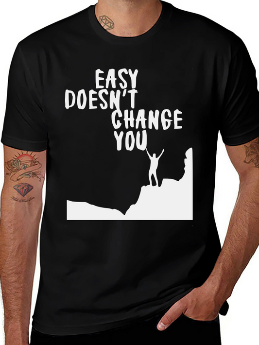 Motivational Graphic T-Shirt - Easy Doesnt Change You