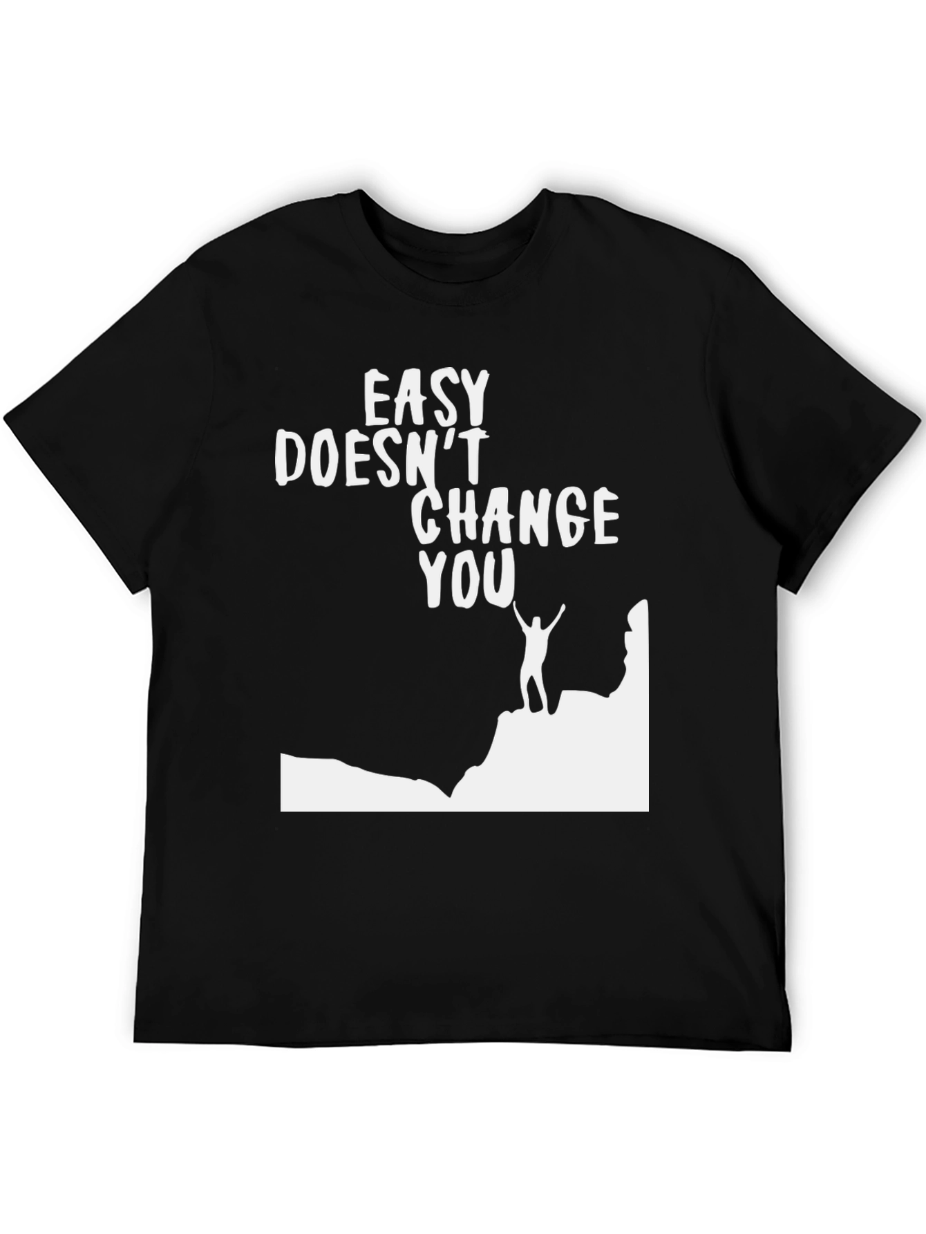 Motivational Graphic T-Shirt - Easy Doesnt Change You