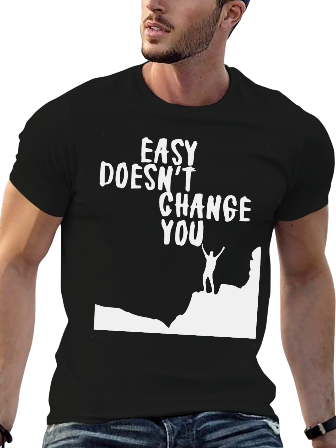 Motivational Graphic T-Shirt - Easy Doesnt Change You