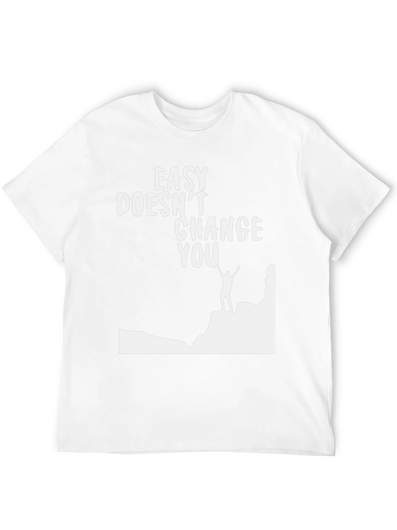 Motivational Graphic T-Shirt - Easy Doesnt Change You