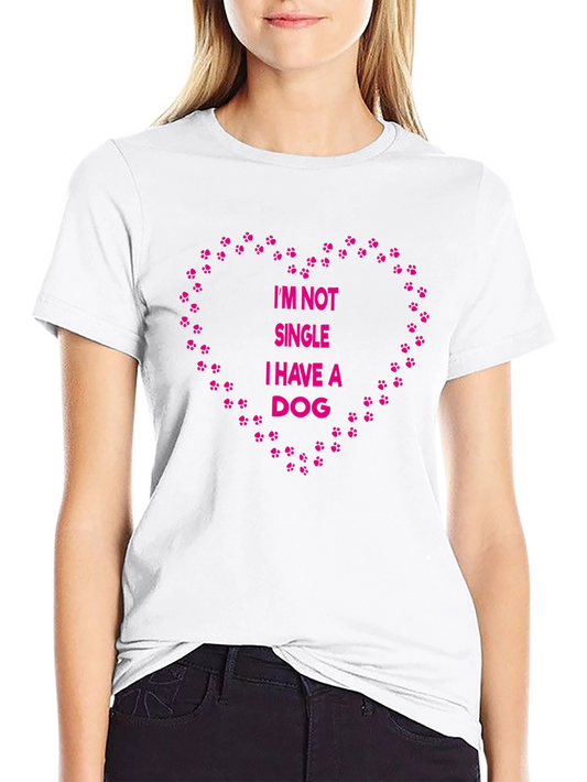 Dog Lover T-Shirt - Im Not Single I Have a Dog