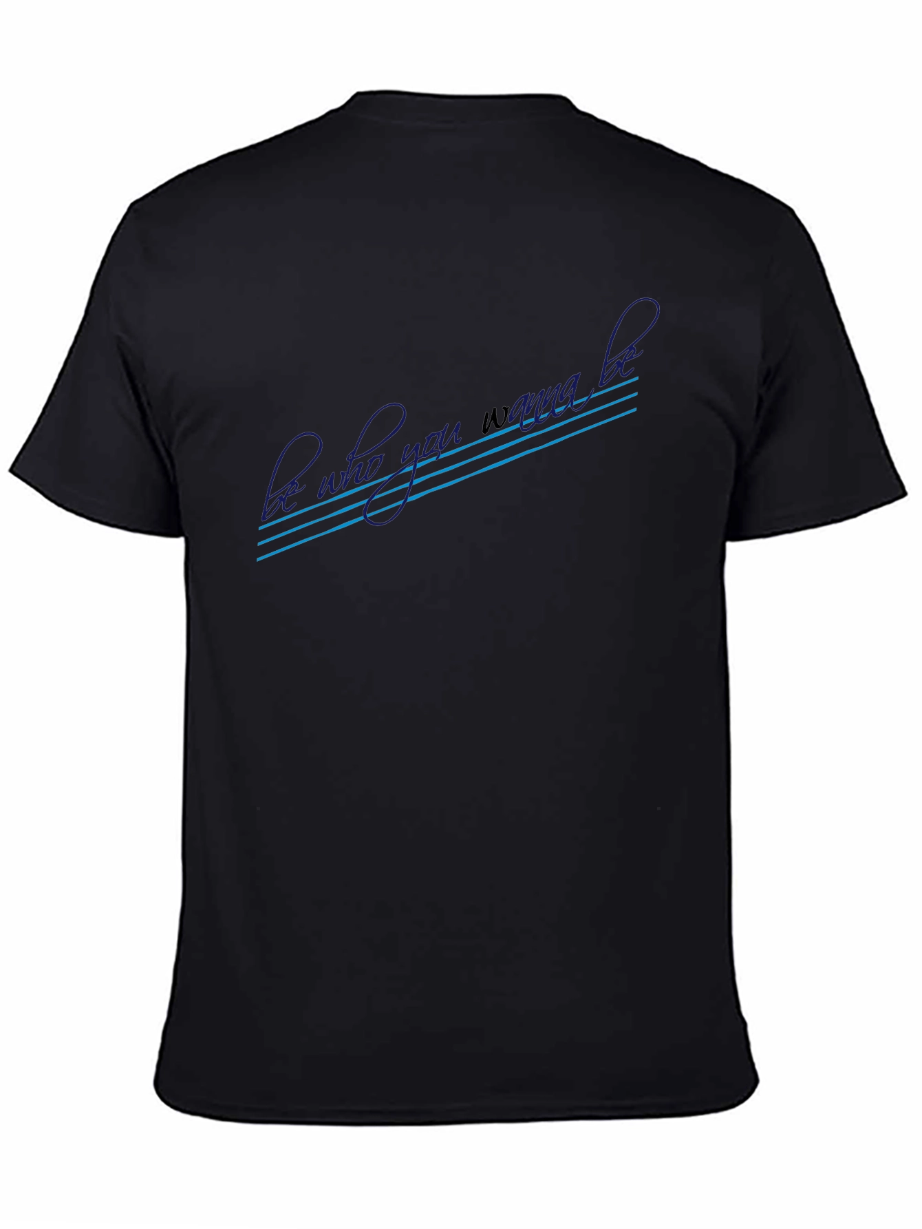 Be Who You Wanna Be Graphic T-Shirt