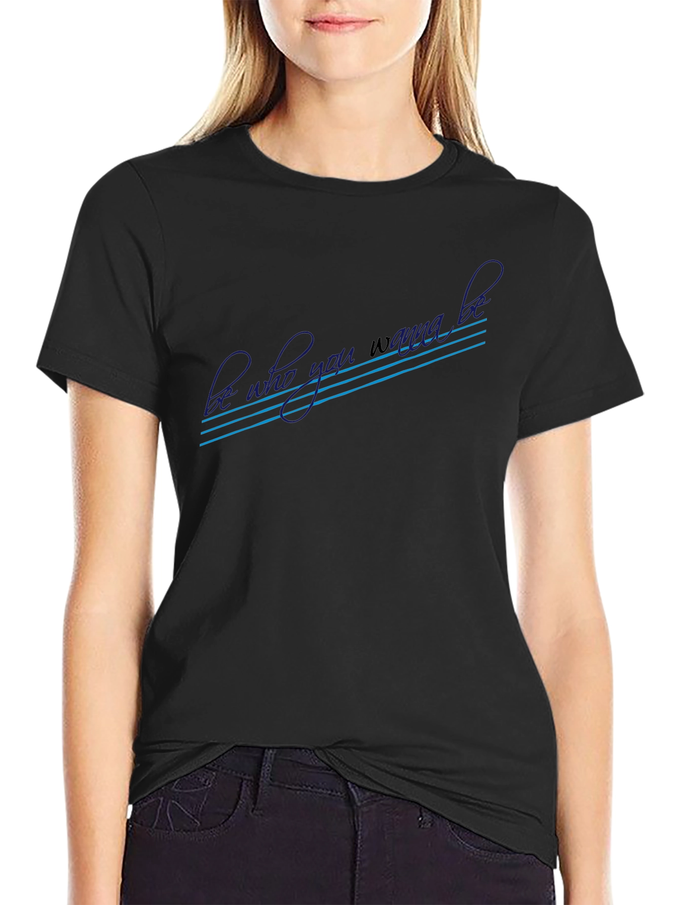 Be Who You Wanna Be Graphic T-Shirt