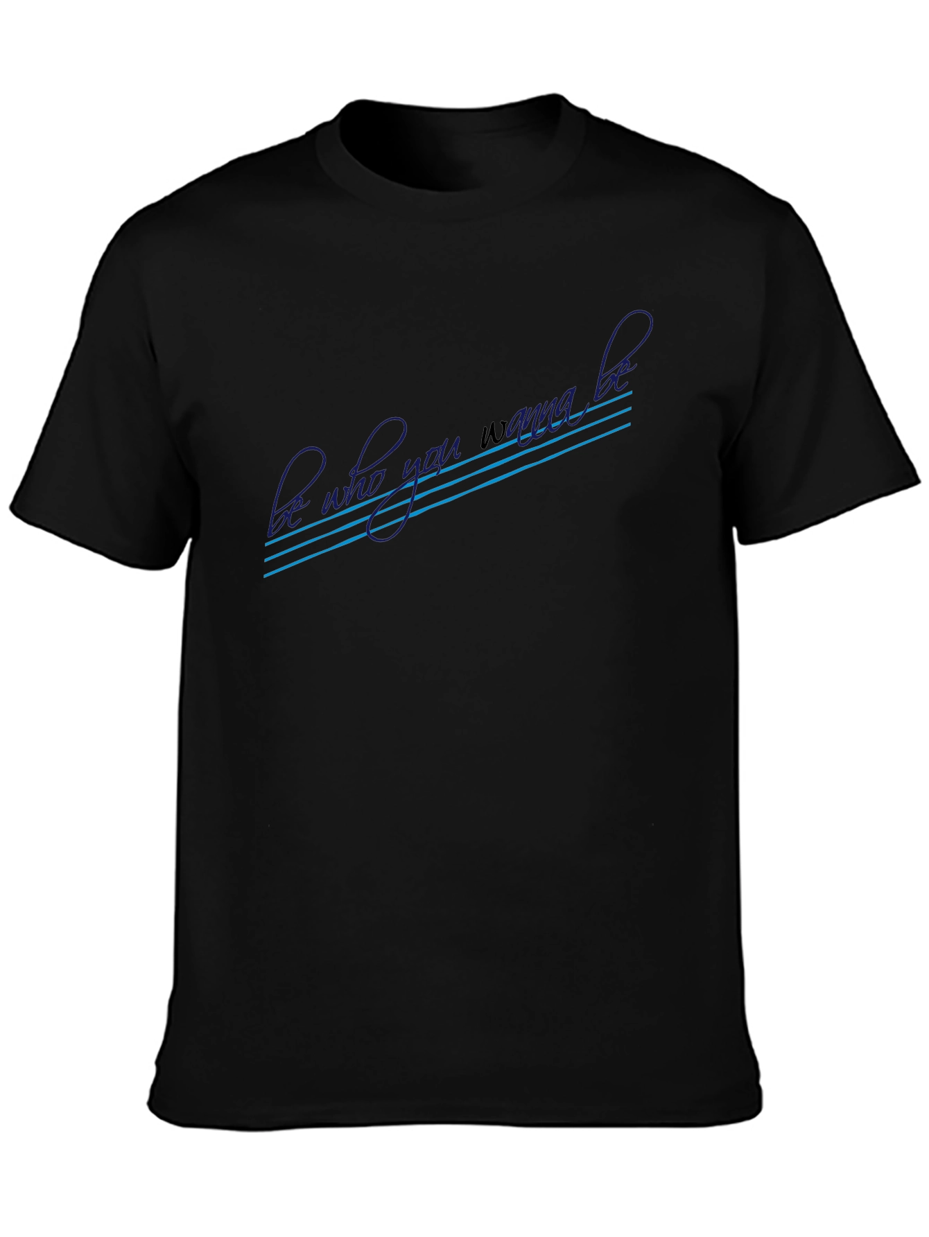 Be Who You Wanna Be Graphic T-Shirt