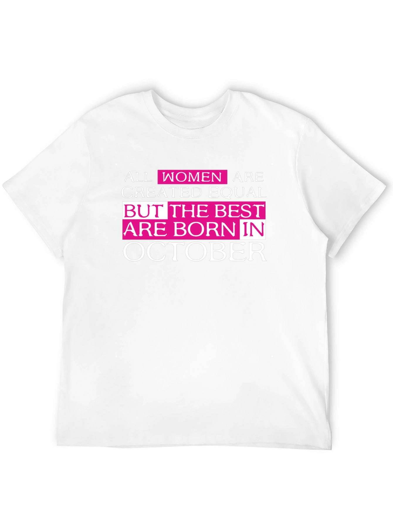 All Women Are Created Equal October Birthday T-Shirt