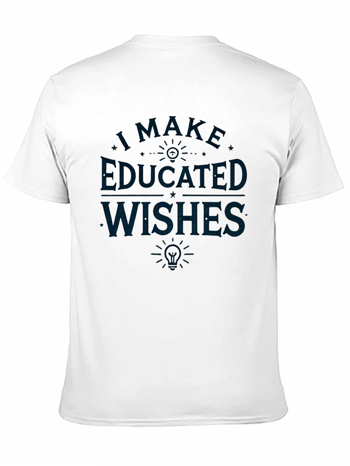 Educated Wishes Graphic T-Shirt - Clever Design
