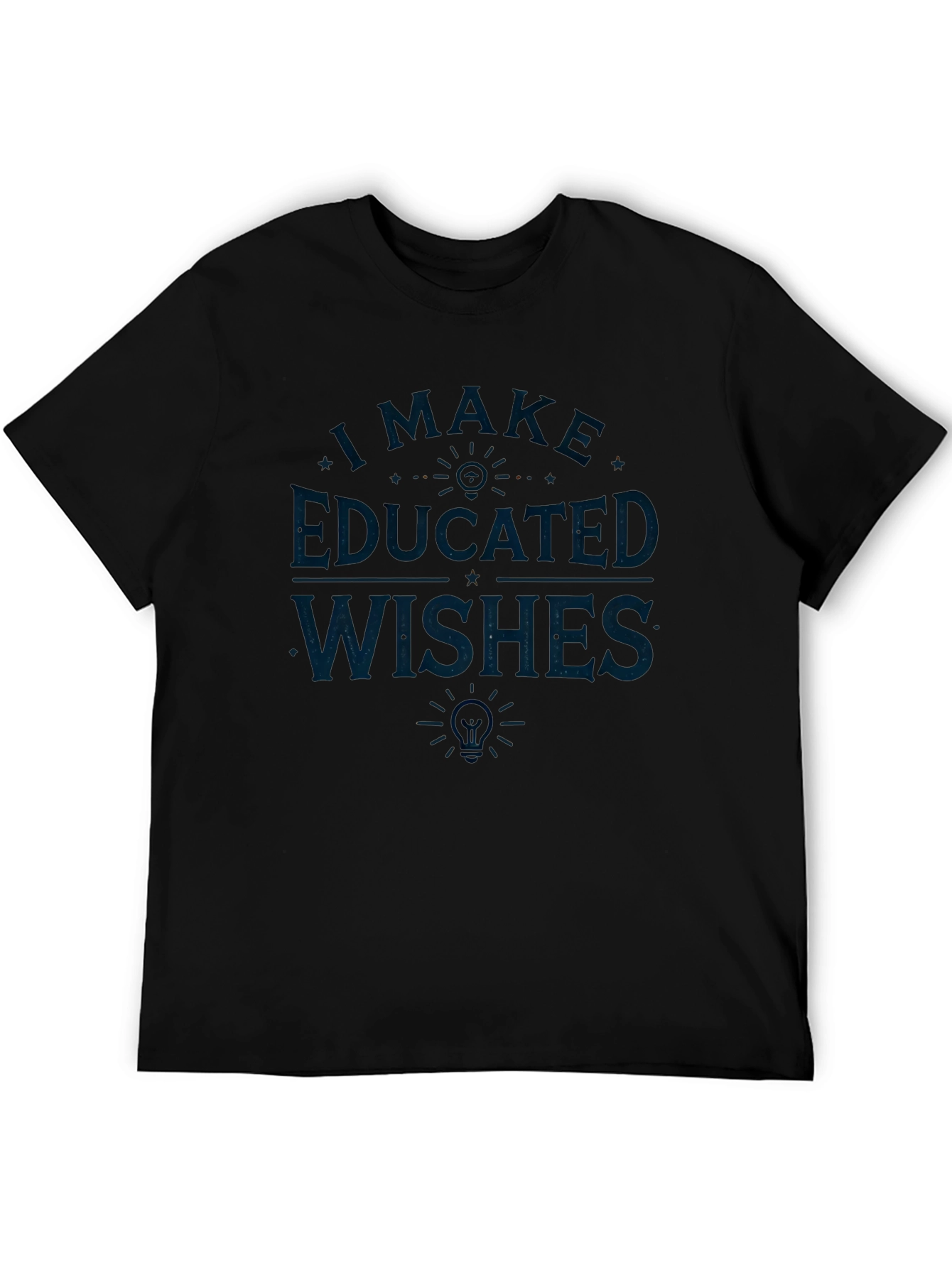 Educated Wishes Graphic T-Shirt - Clever Design