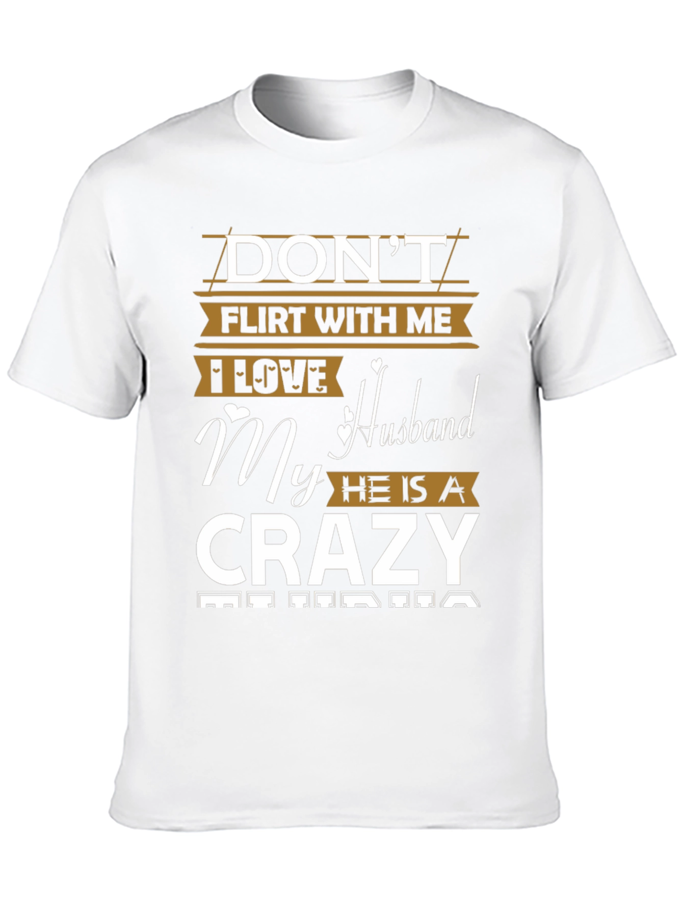 Dont Flirt With Me Crazy Husband Graphic Tee