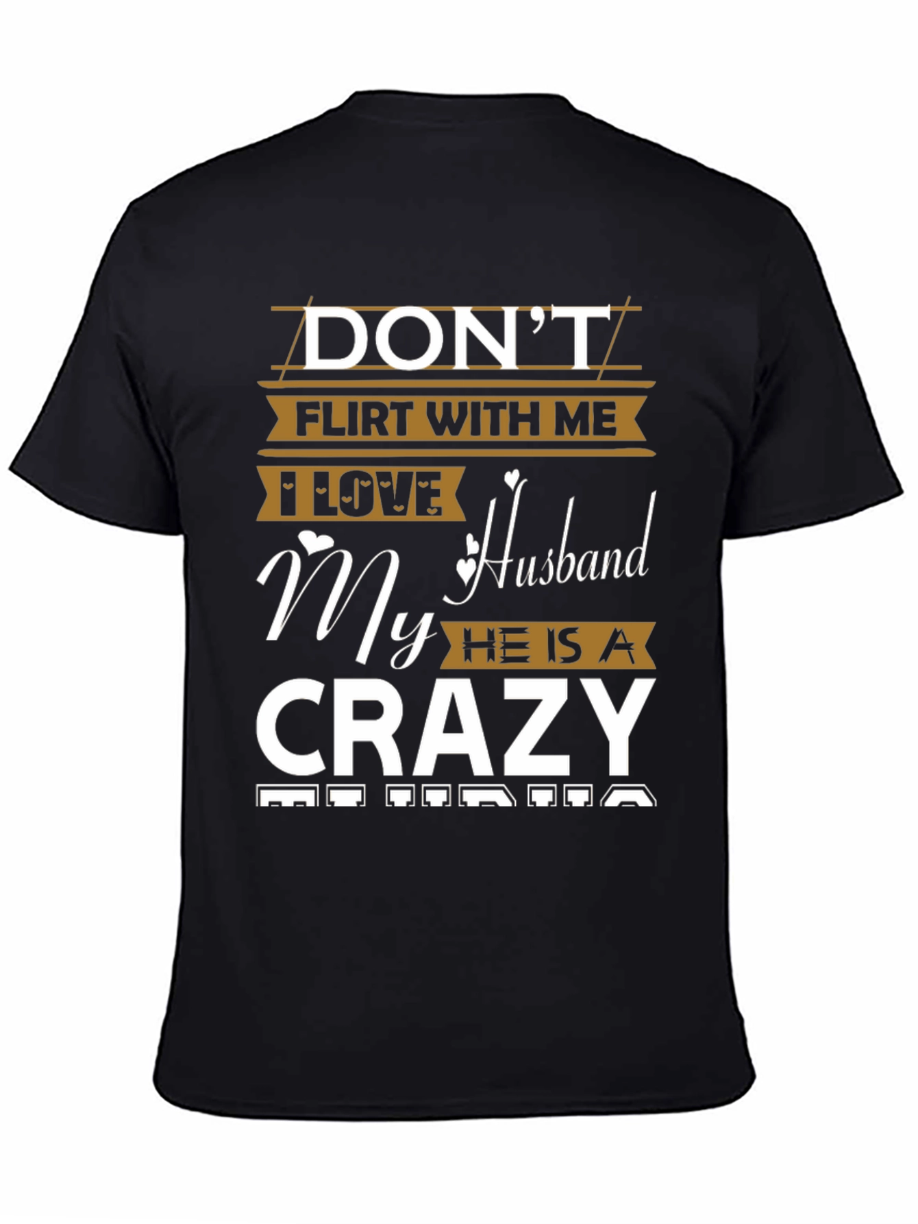 Dont Flirt With Me Crazy Husband Graphic Tee
