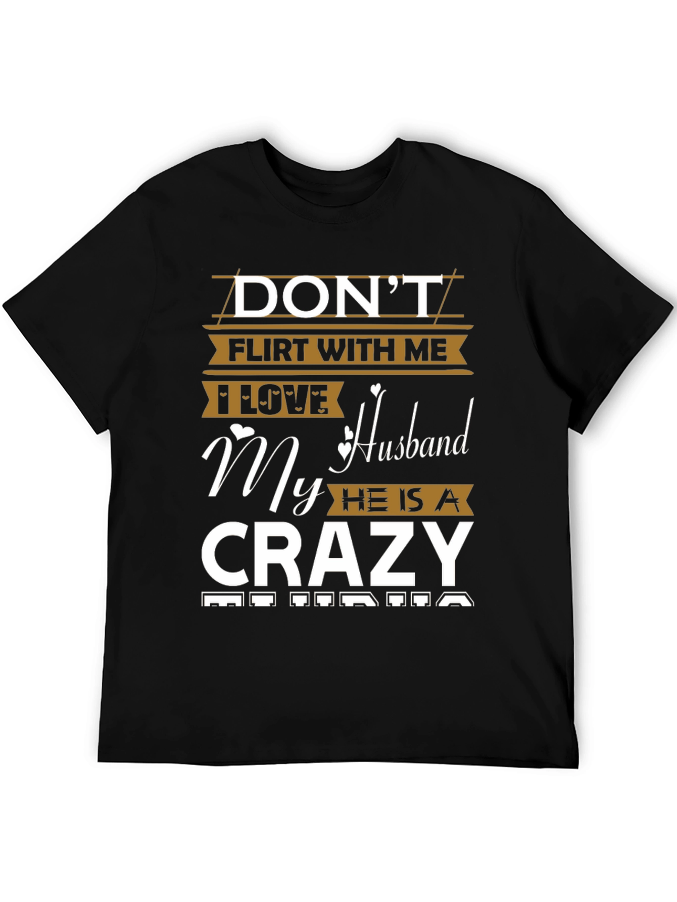 Dont Flirt With Me Crazy Husband Graphic Tee