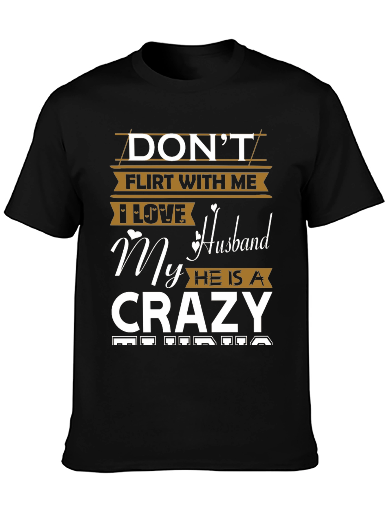 Dont Flirt With Me Crazy Husband Graphic Tee