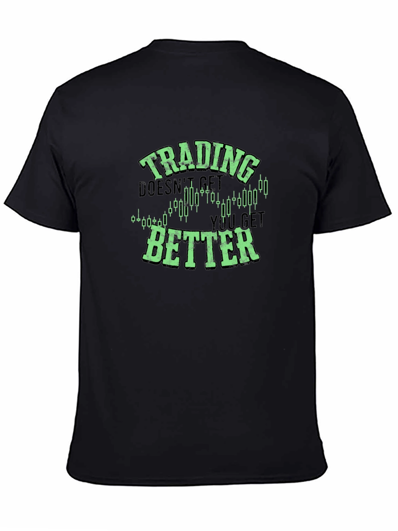Trading Doesnt Get Better T-Shirt