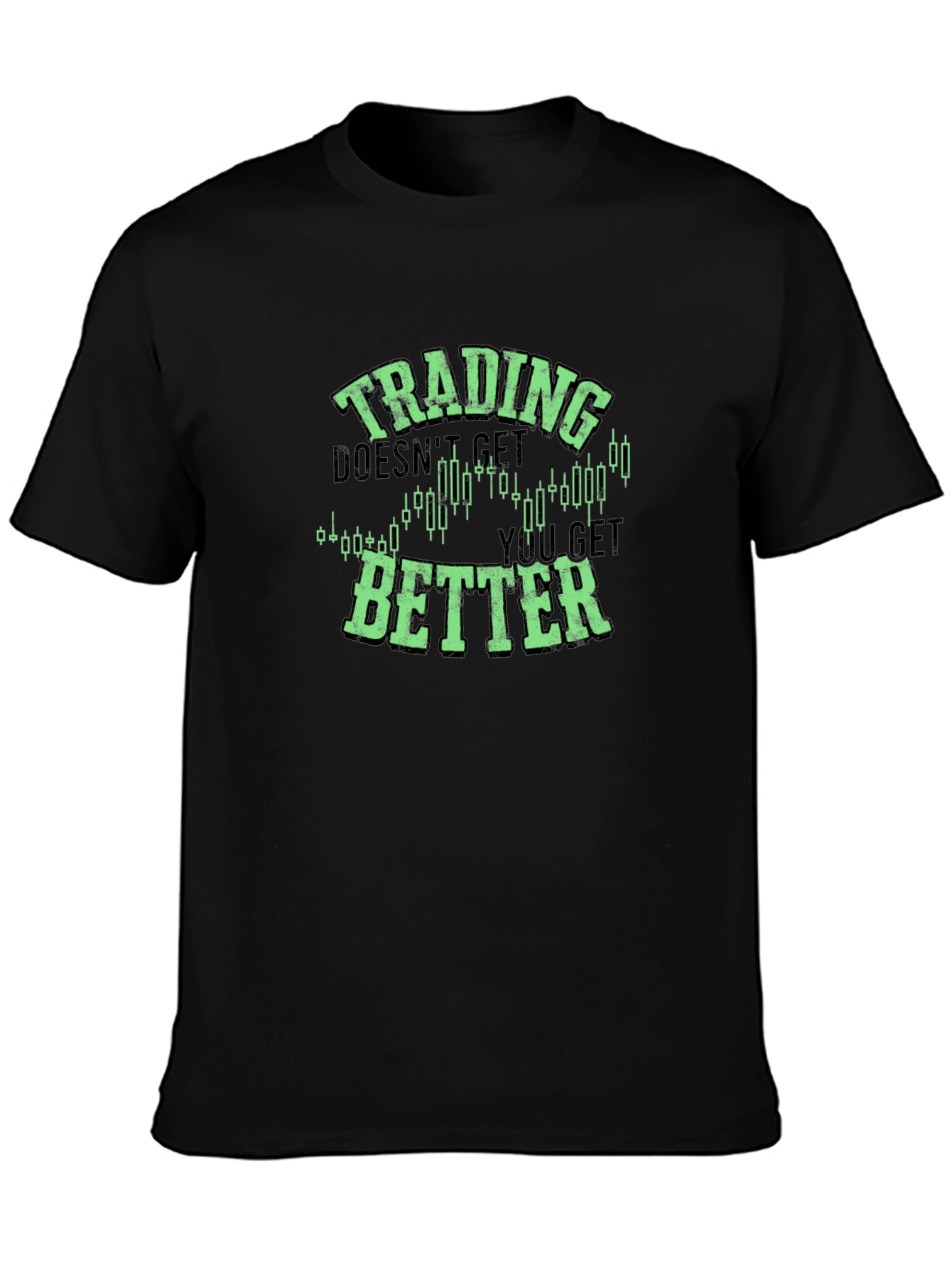 Trading Doesnt Get Better T-Shirt