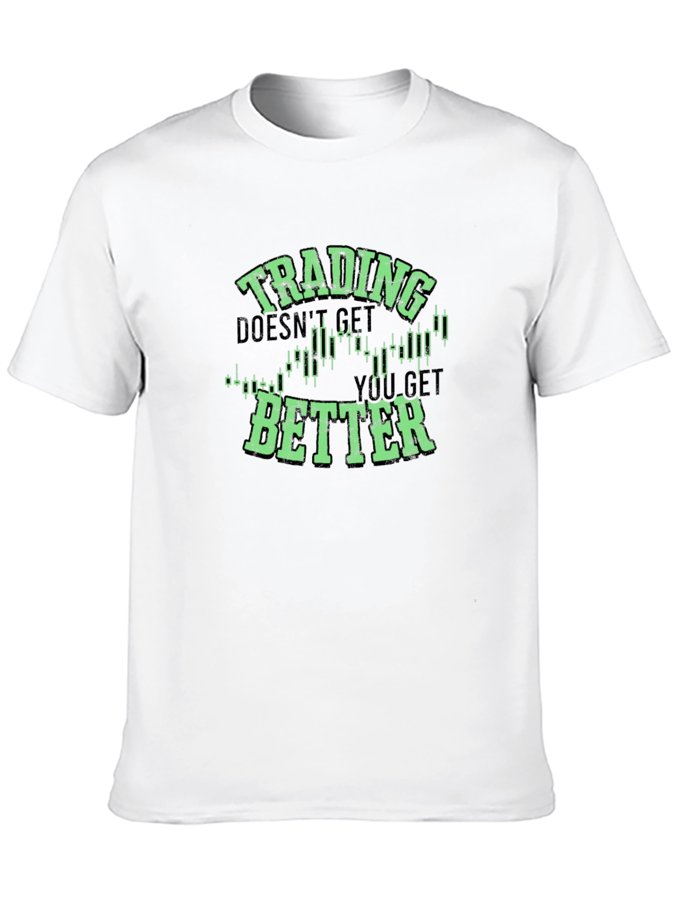 Trading Doesnt Get Better T-Shirt