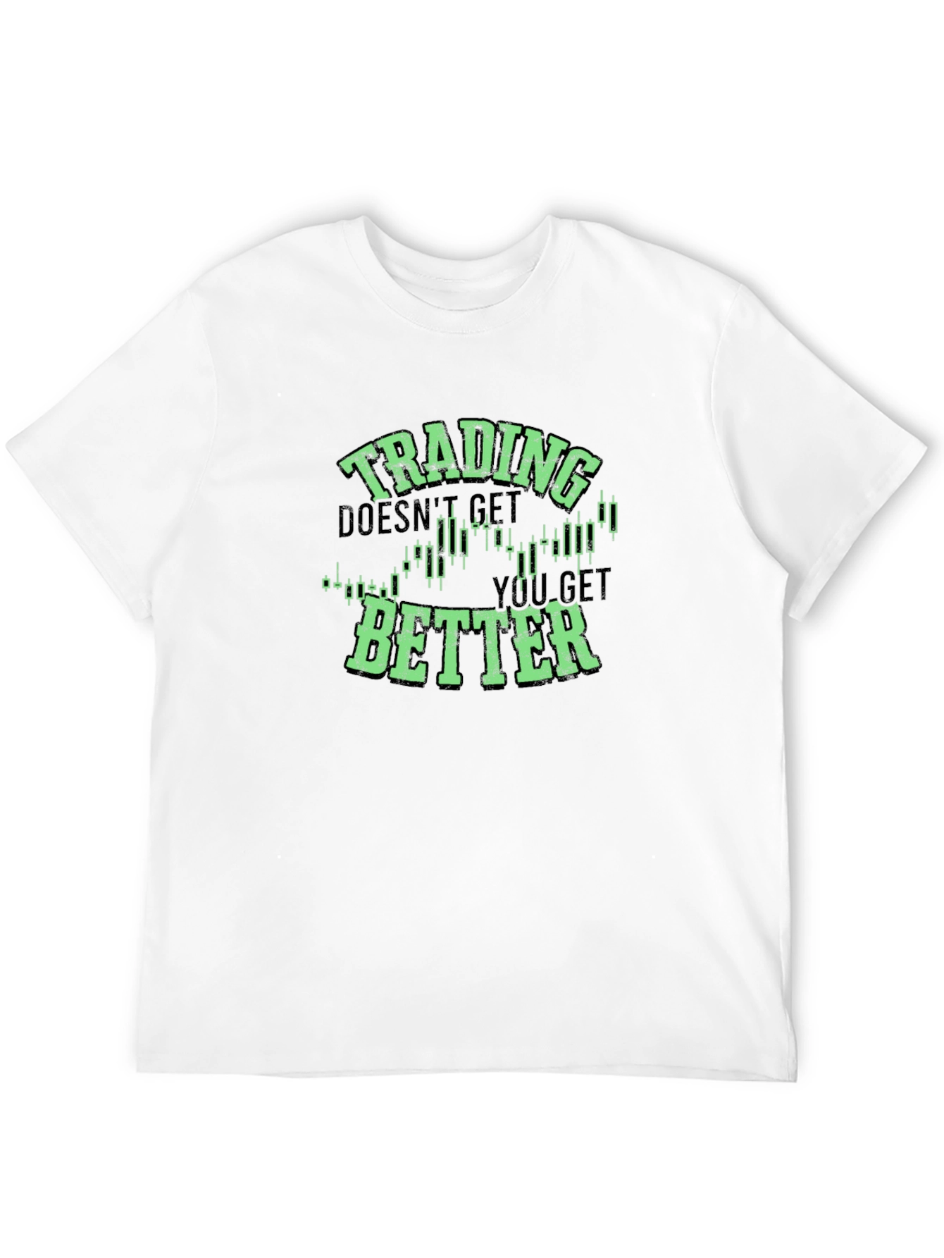 Trading Doesnt Get Better T-Shirt