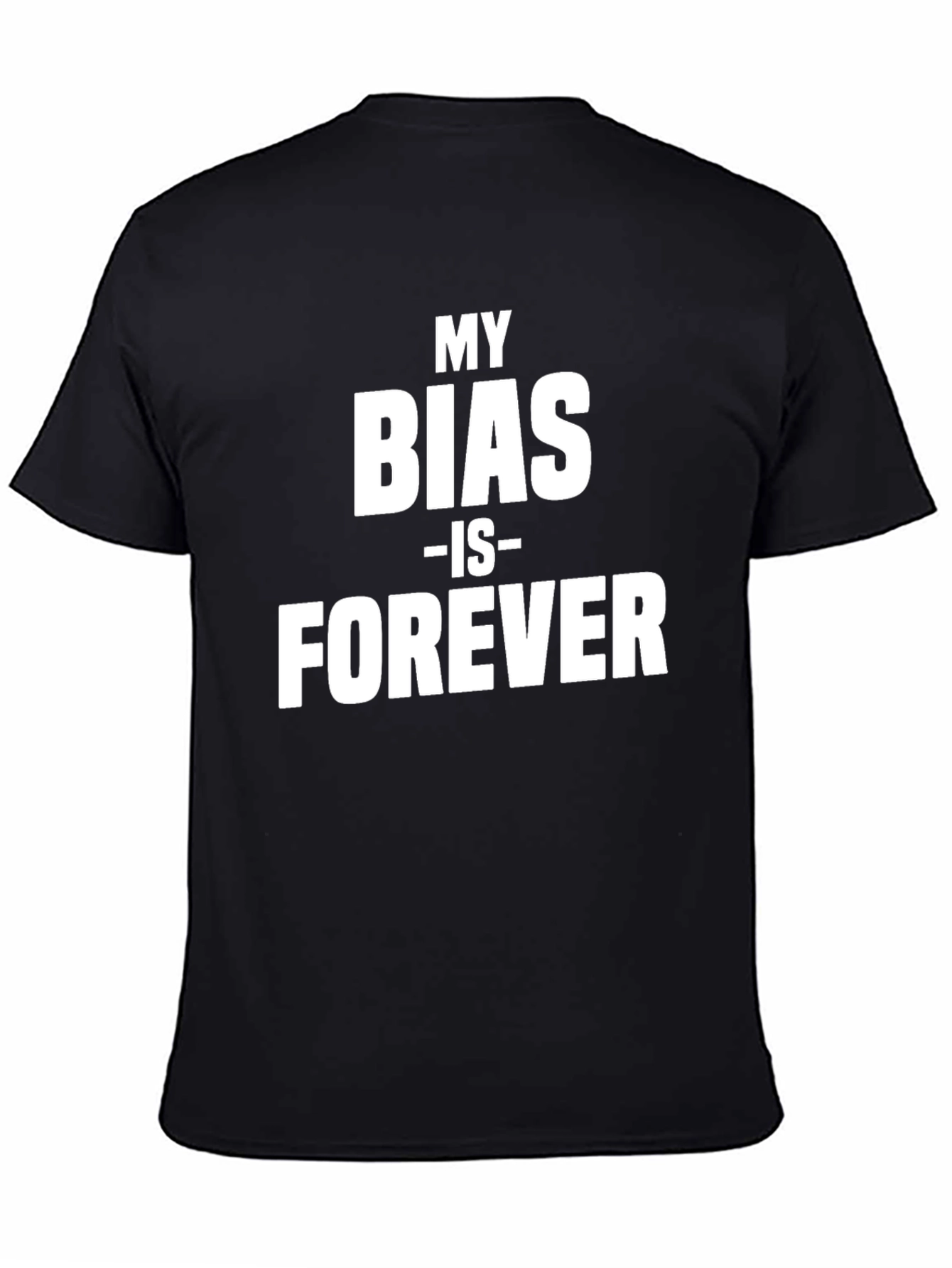 My Bias is Forever Black T-Shirt