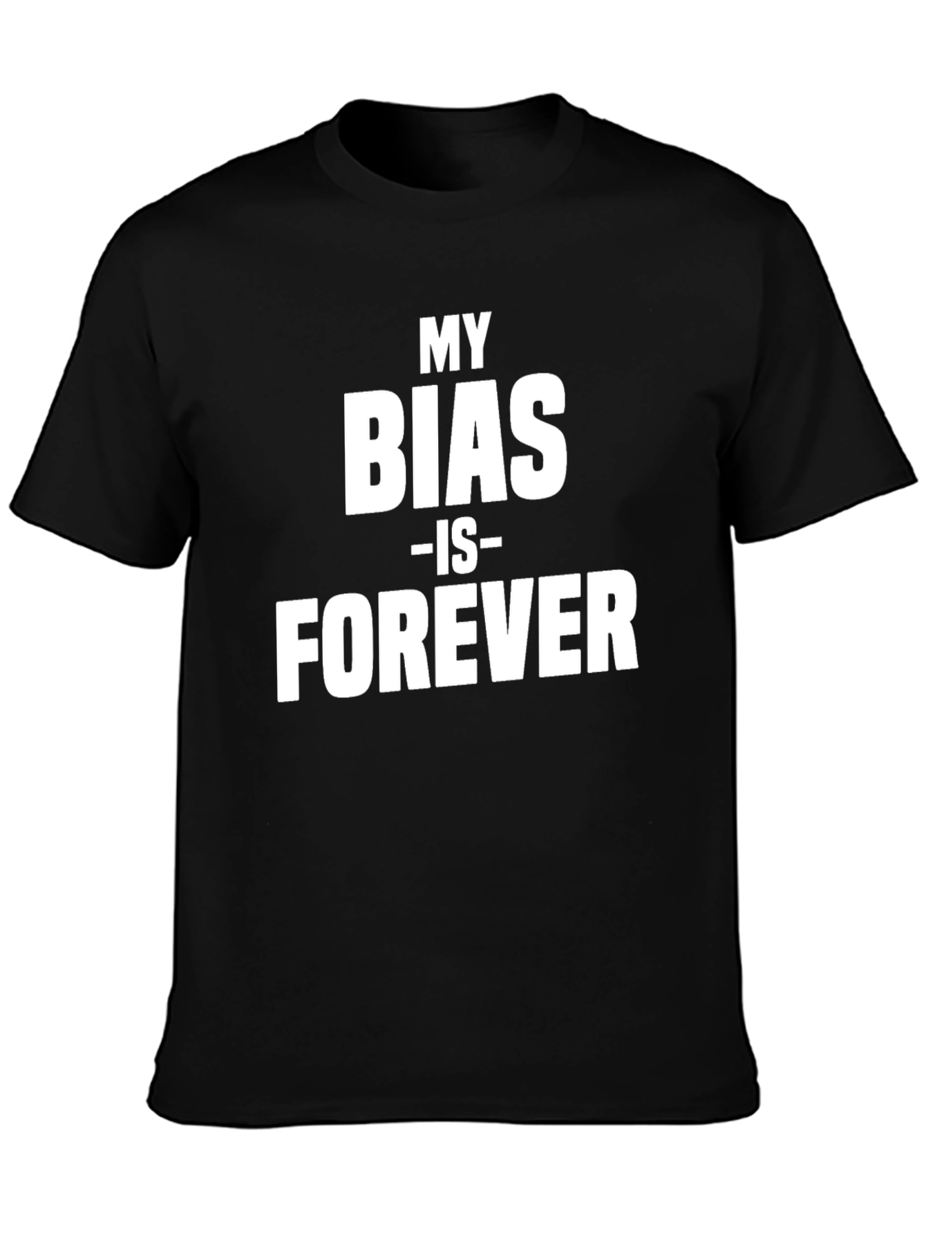 My Bias is Forever Black T-Shirt