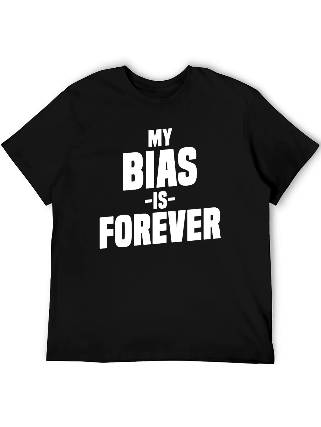 My Bias is Forever Black T-Shirt