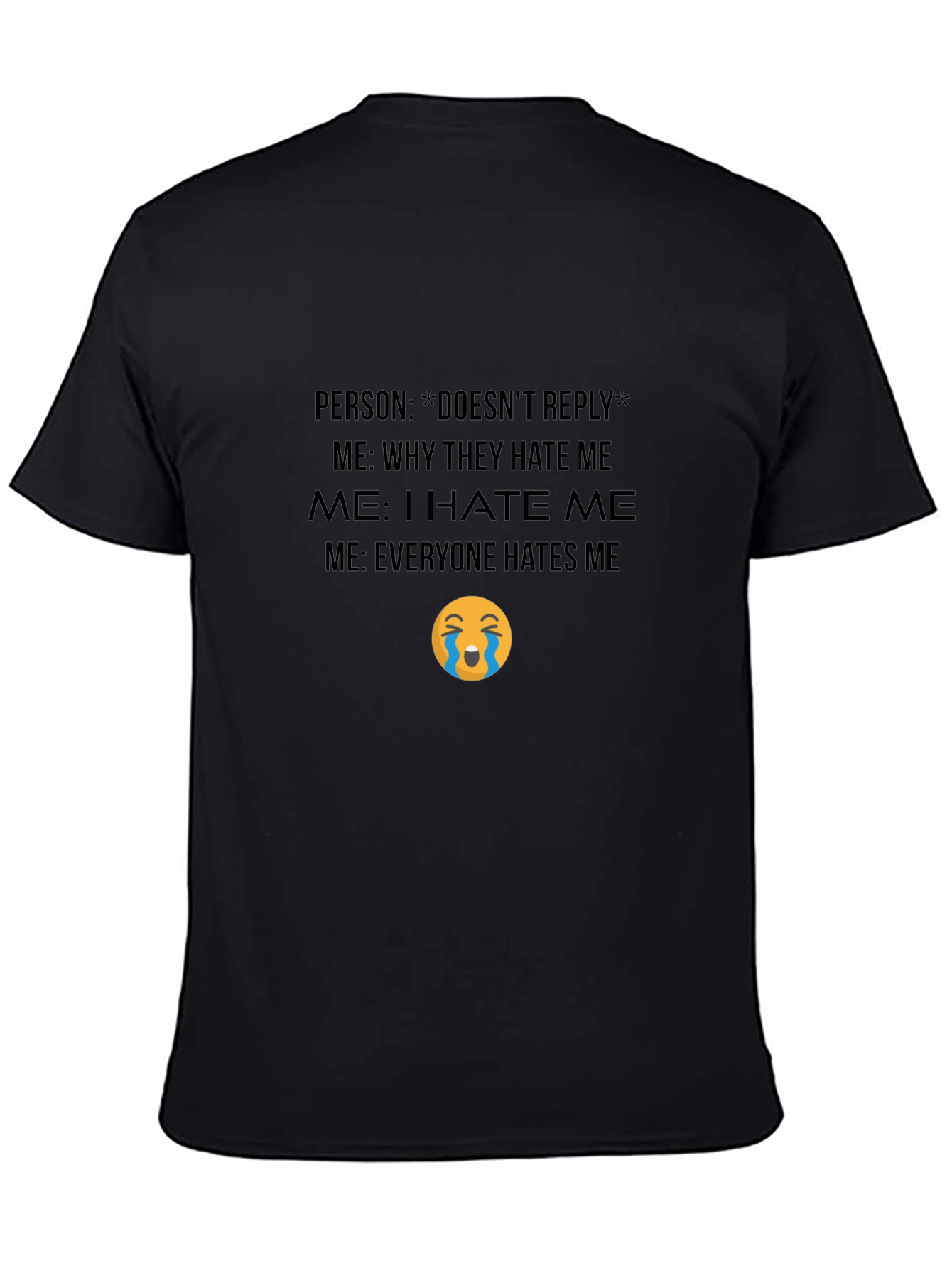 Funny Graphic T-Shirt - Everyone Hates Me Meme Tee