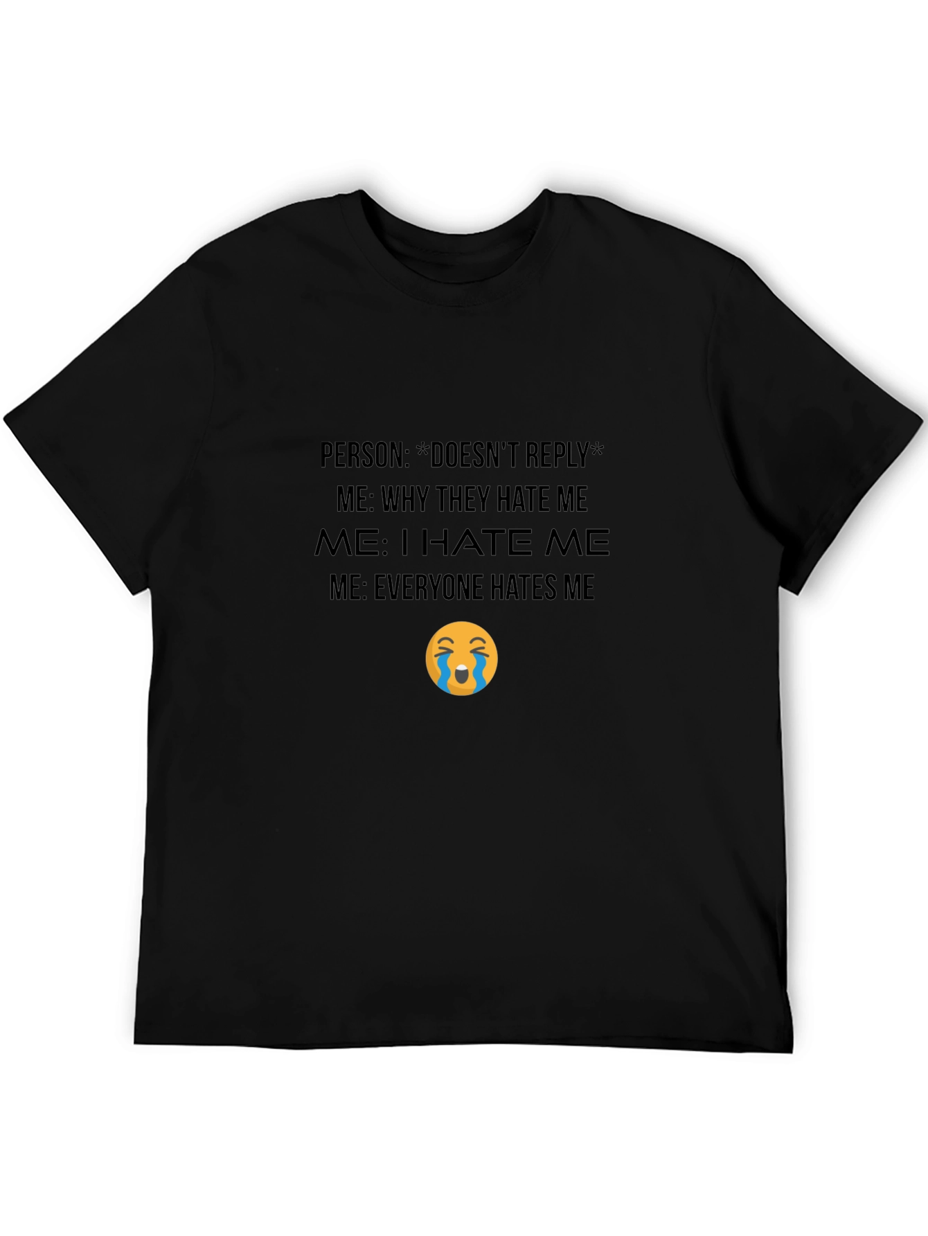 Funny Graphic T-Shirt - Everyone Hates Me Meme Tee