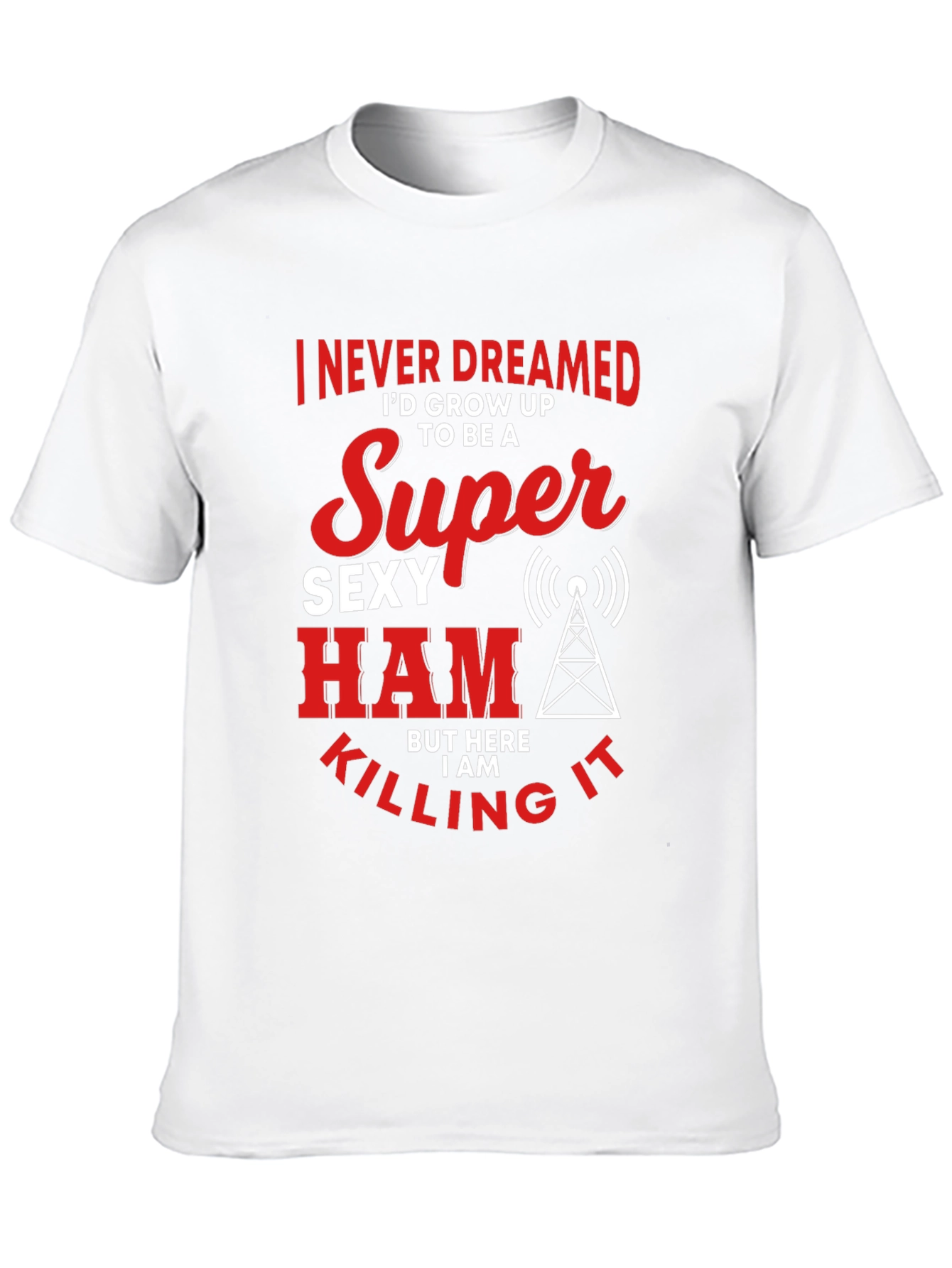Funny Super Sexy Ham Radio Operator T-Shirt