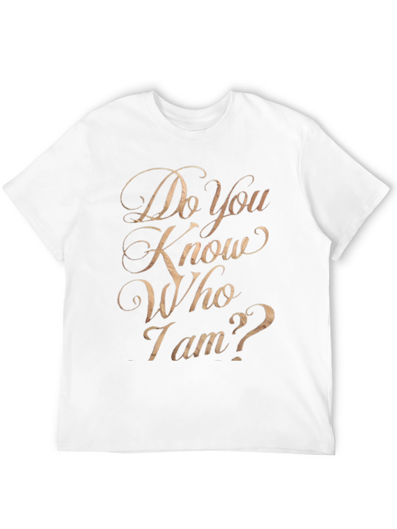 Do You Know Who I Am? Graphic Tee