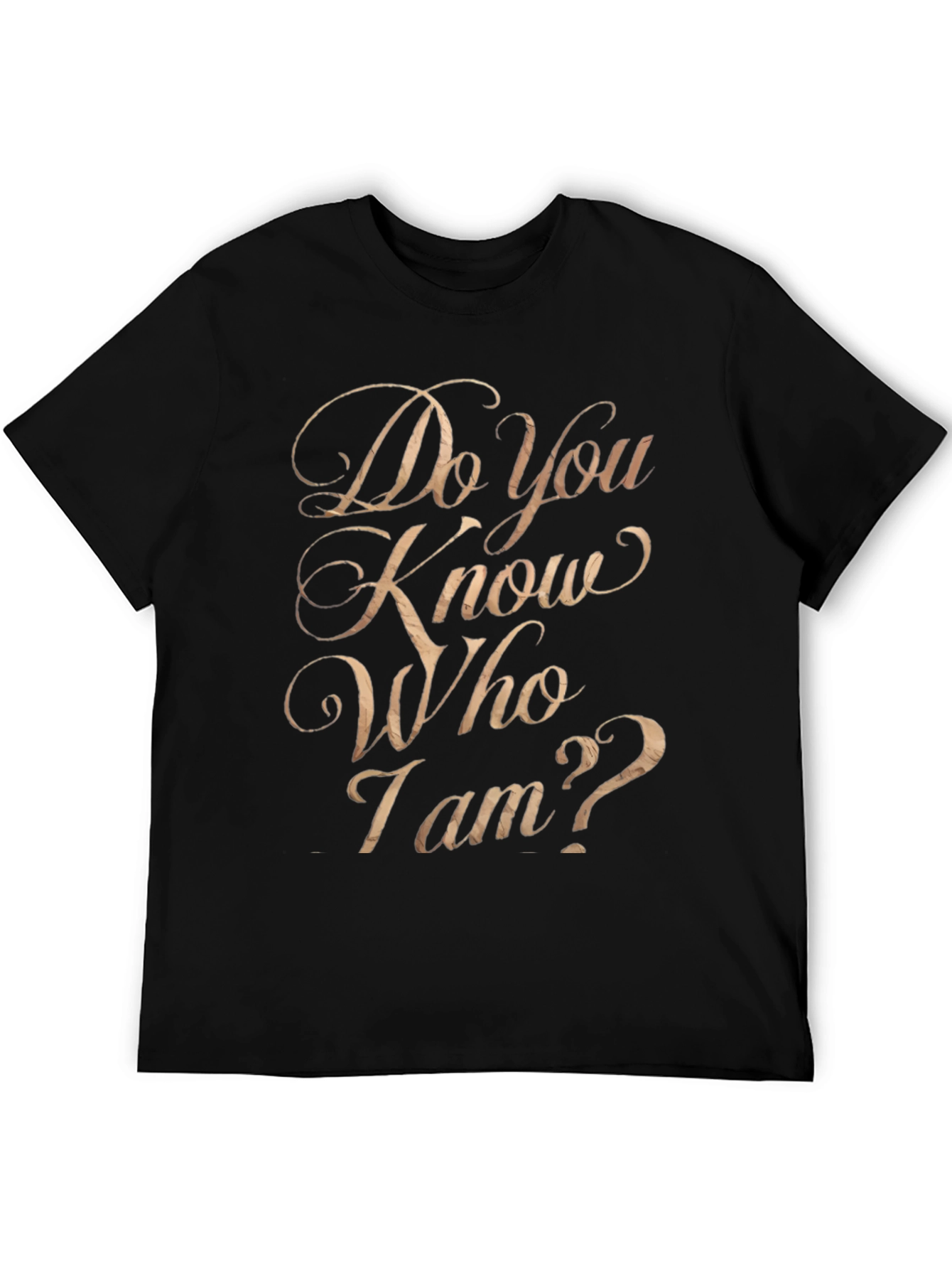 Do You Know Who I Am? Graphic Tee