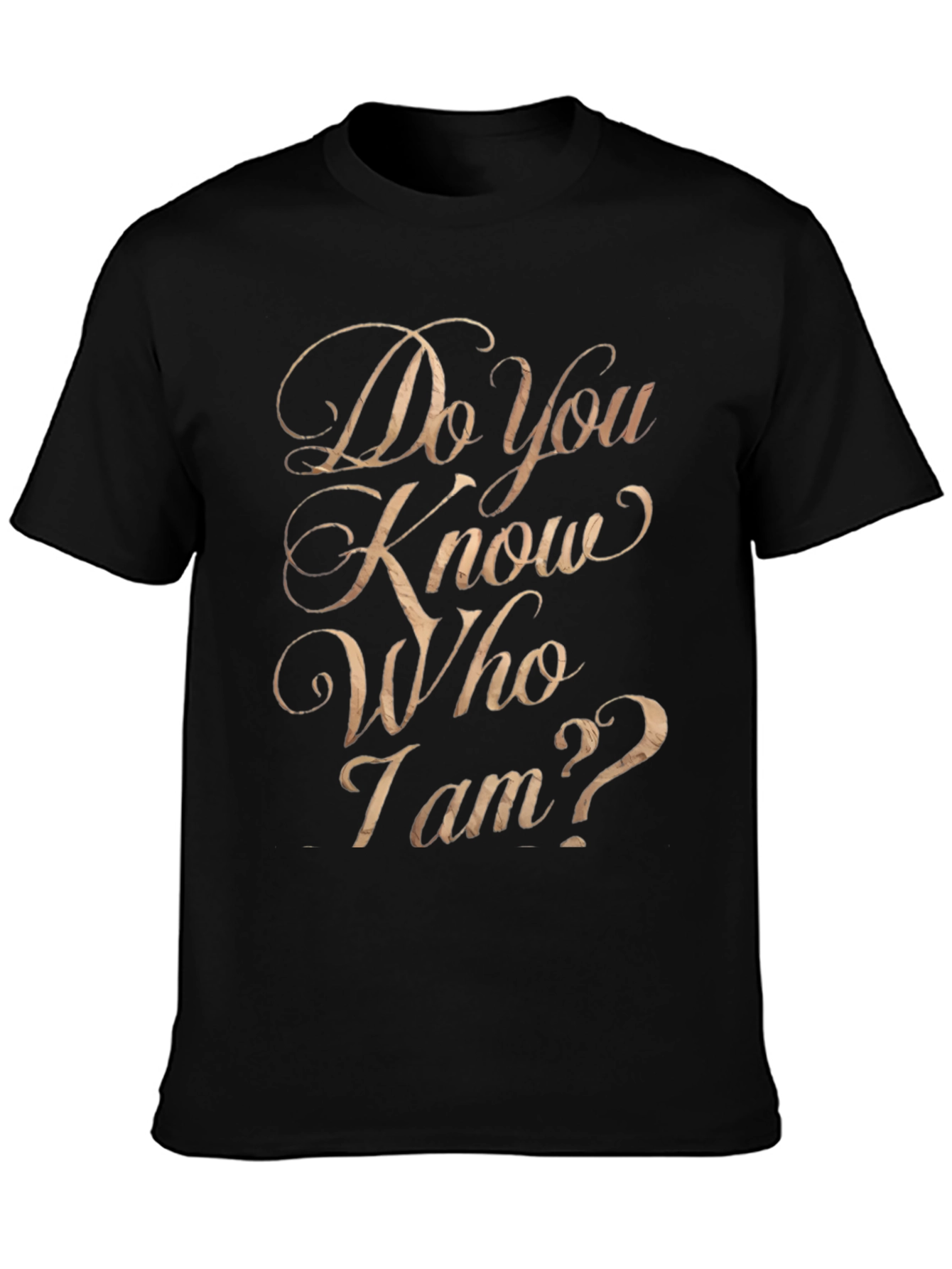 Do You Know Who I Am? Graphic Tee