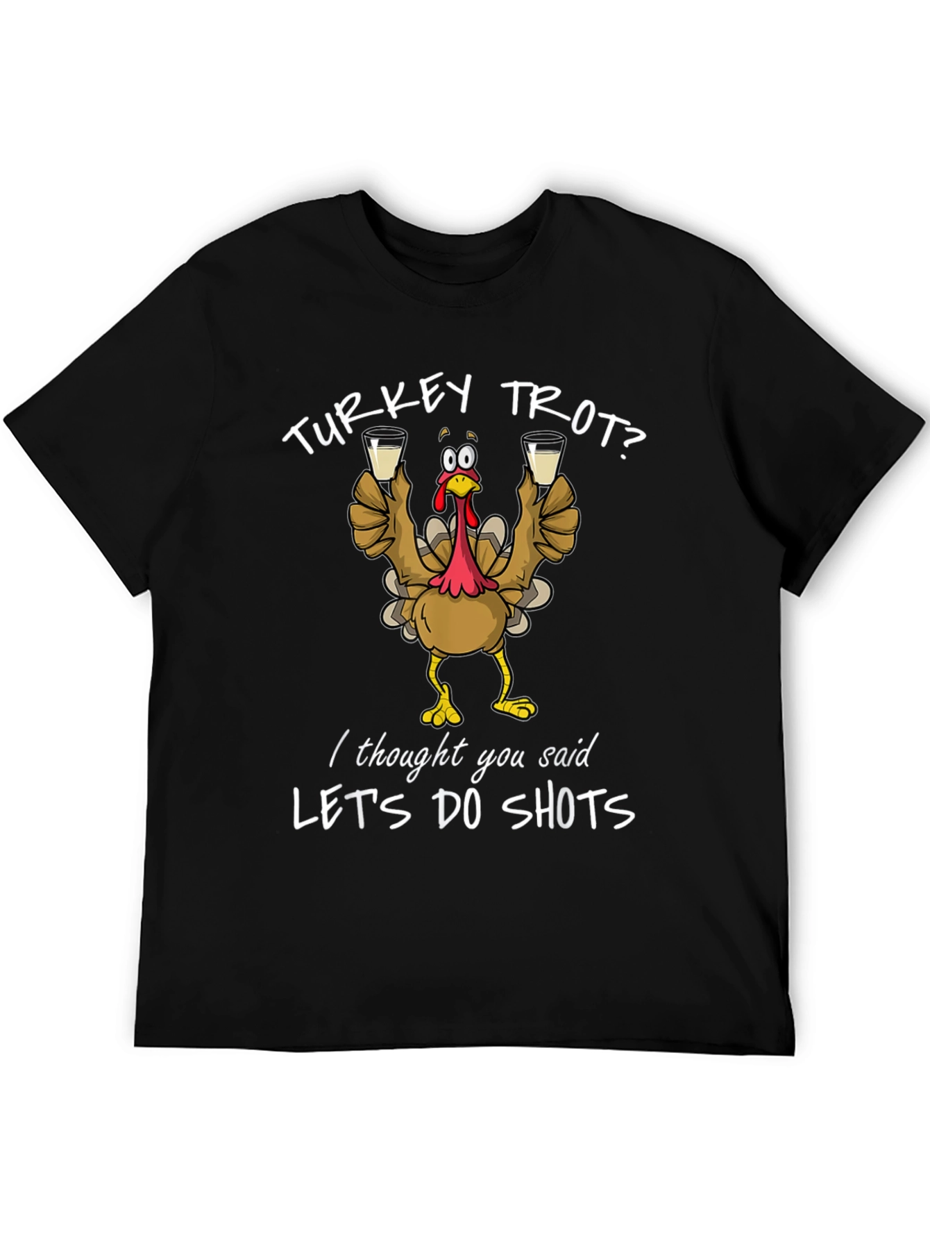 Turkey Trot? Lets Do Shots Funny Thanksgiving T-Shirt