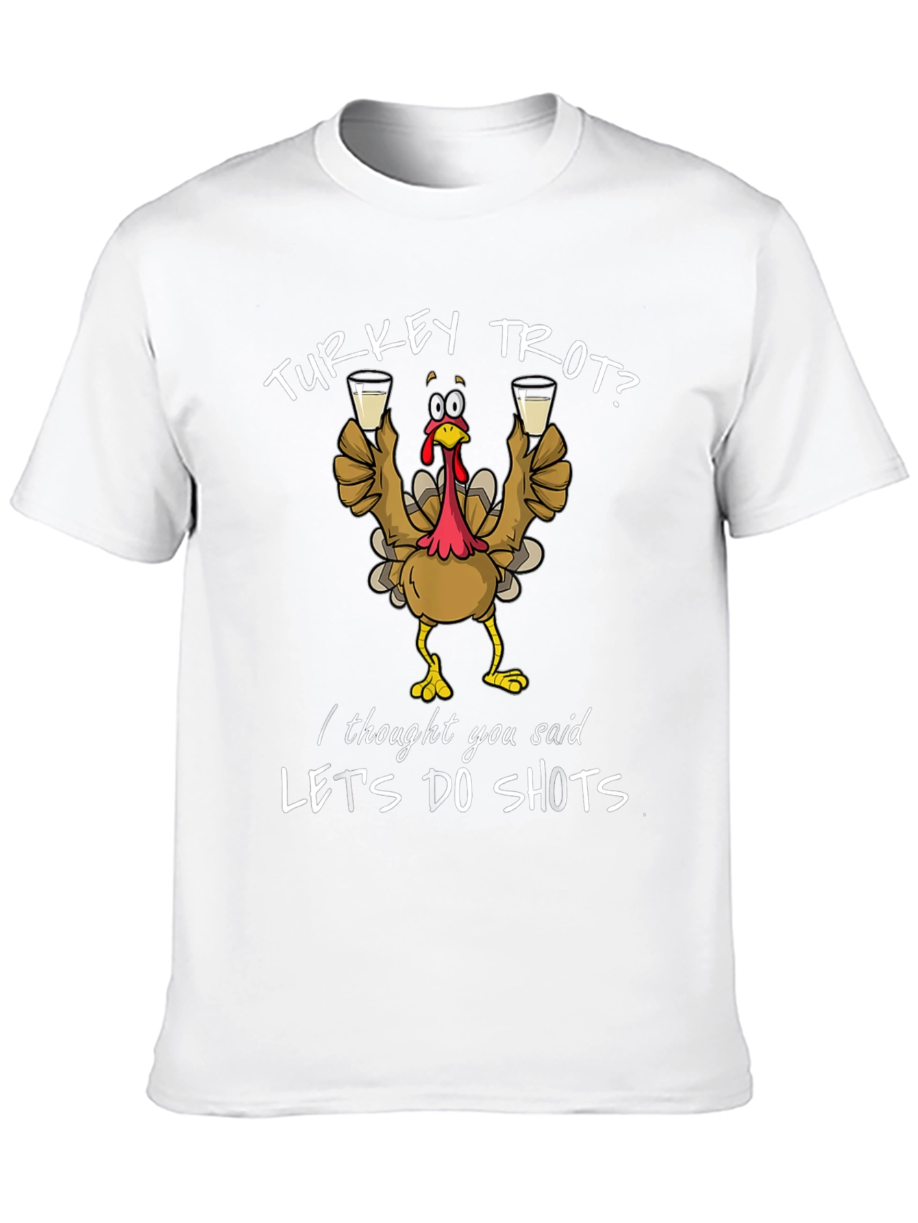 Turkey Trot? Lets Do Shots Funny Thanksgiving T-Shirt